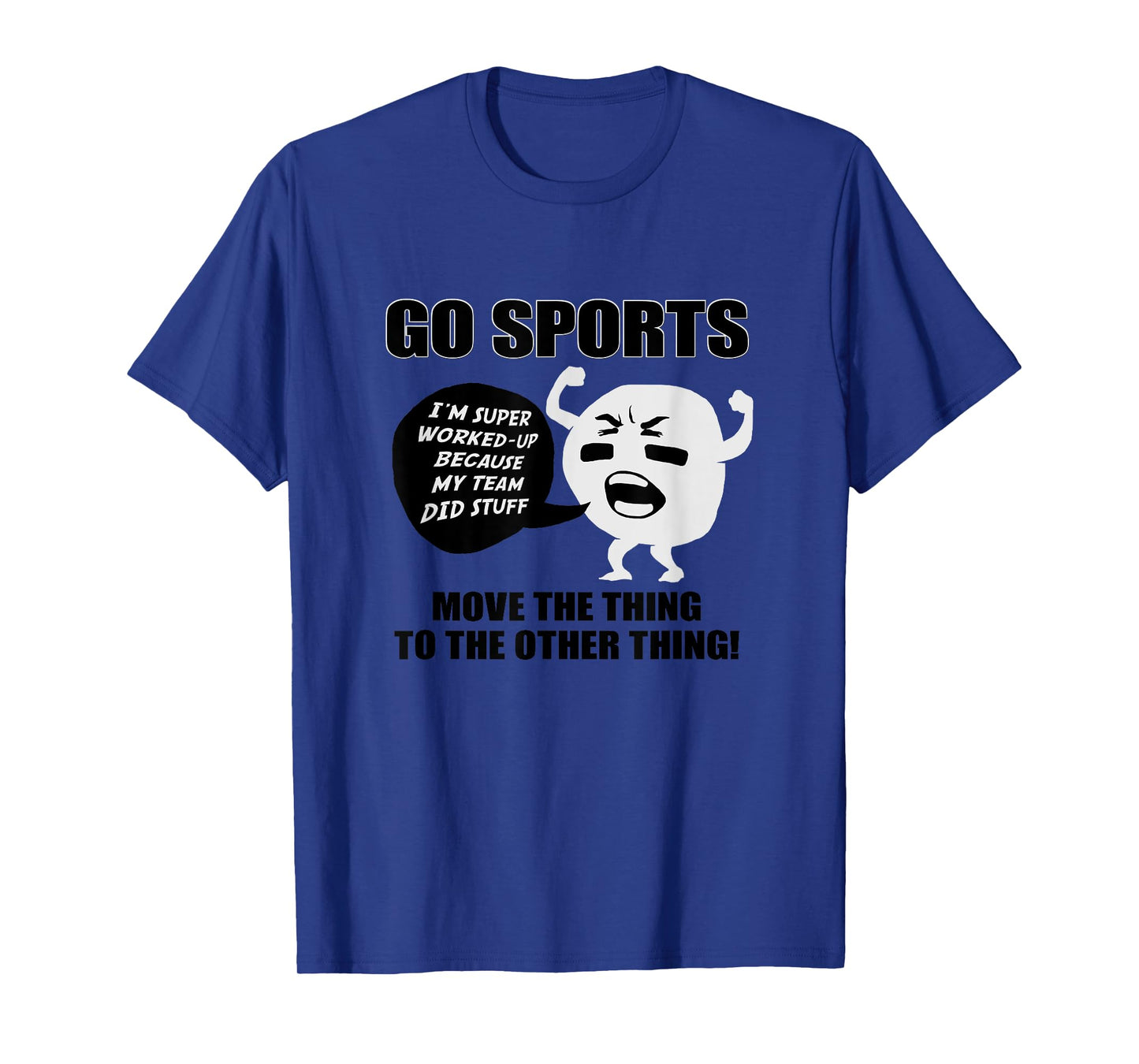 GO SPORTS Move The Thing To The Other Thing T-Shirt