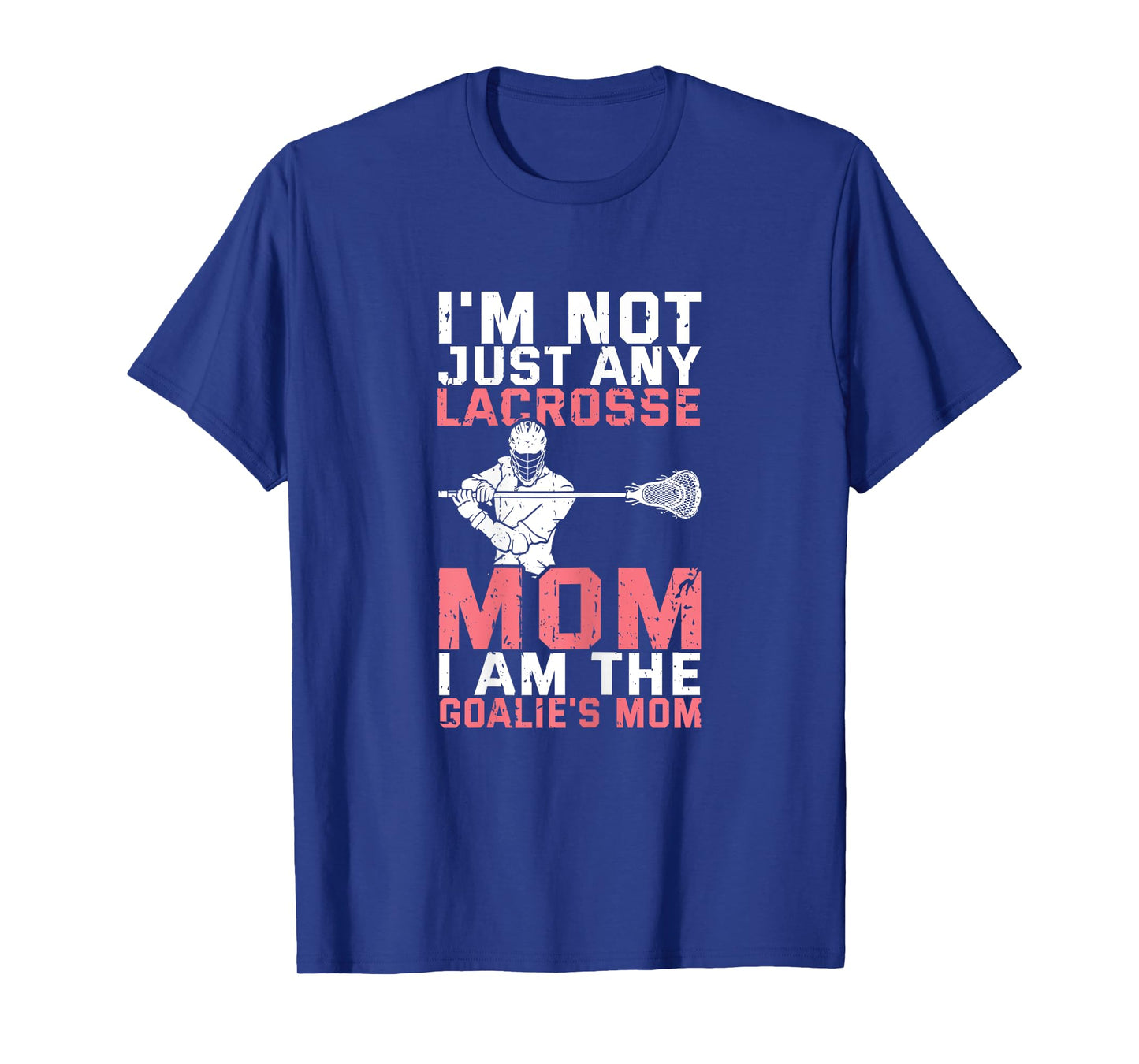 Lacrosse Goalie Lax Goalkeeper Funny Lacrosse Mom T-Shirt