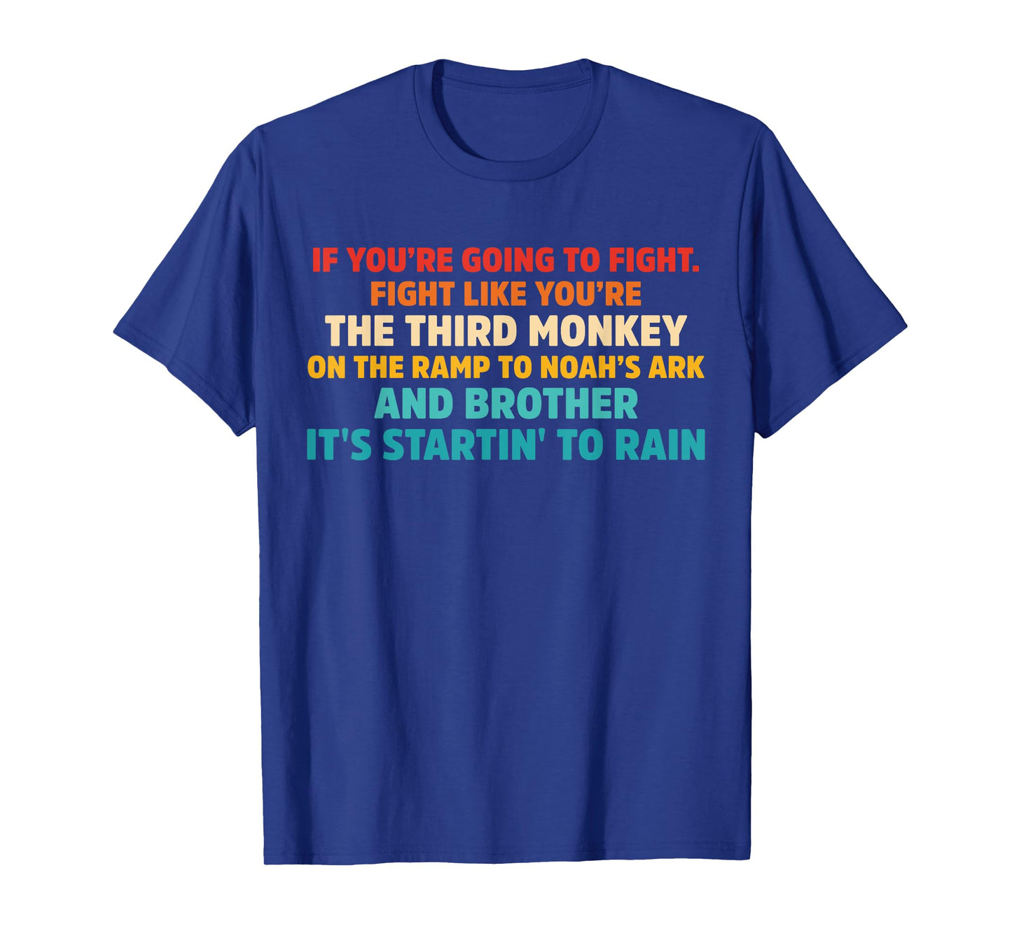 If You're going To Fight. Fight Like You're the Third Monkey T-Shirt