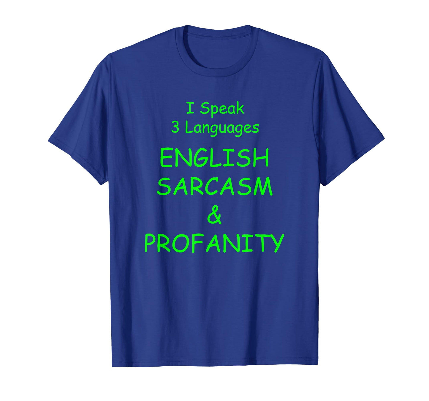 I Speak 3 Languages English Sarcasm & Profanity Funny Design T-Shirt