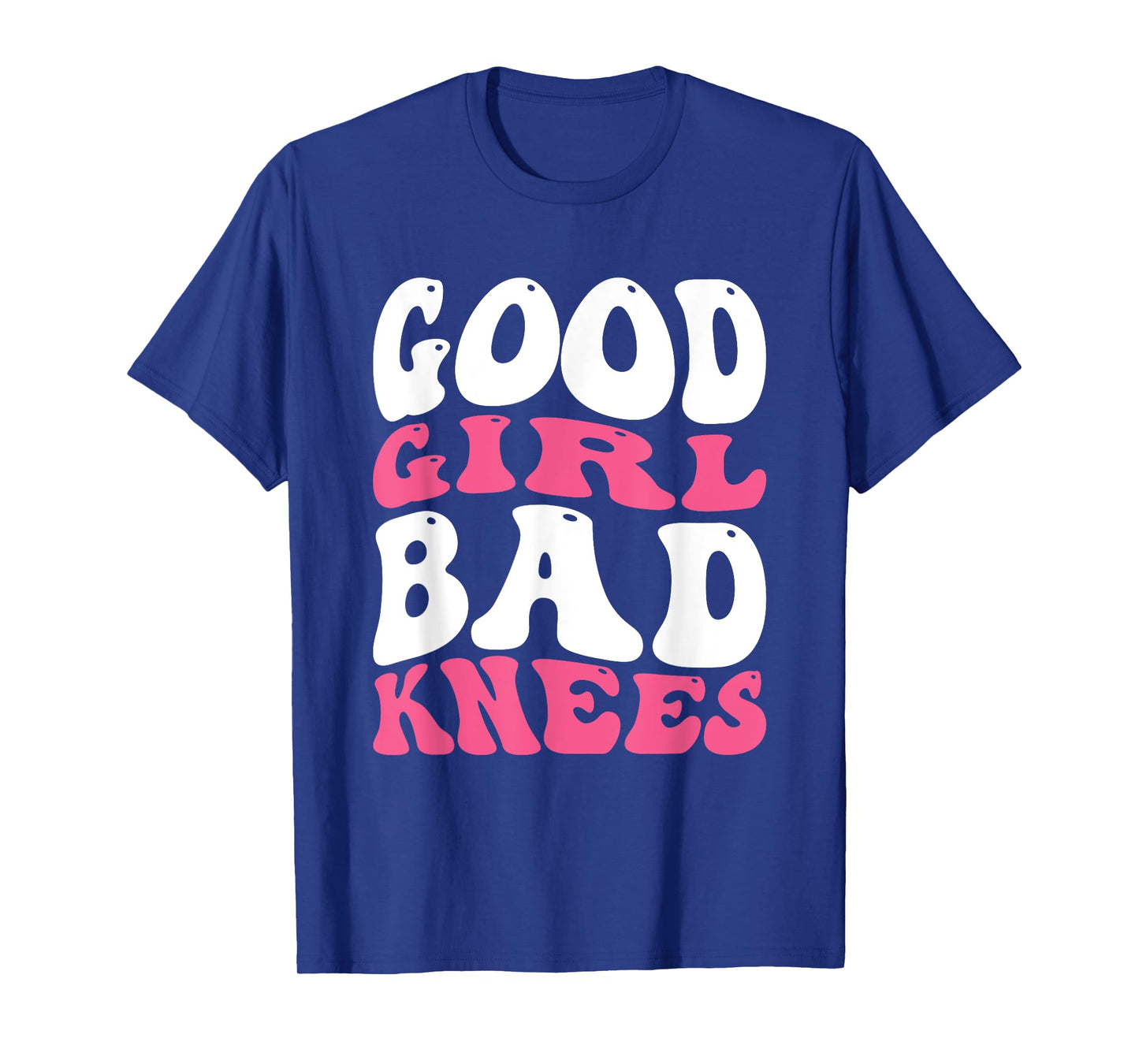 Good Girl Bad Knees T-Shirt