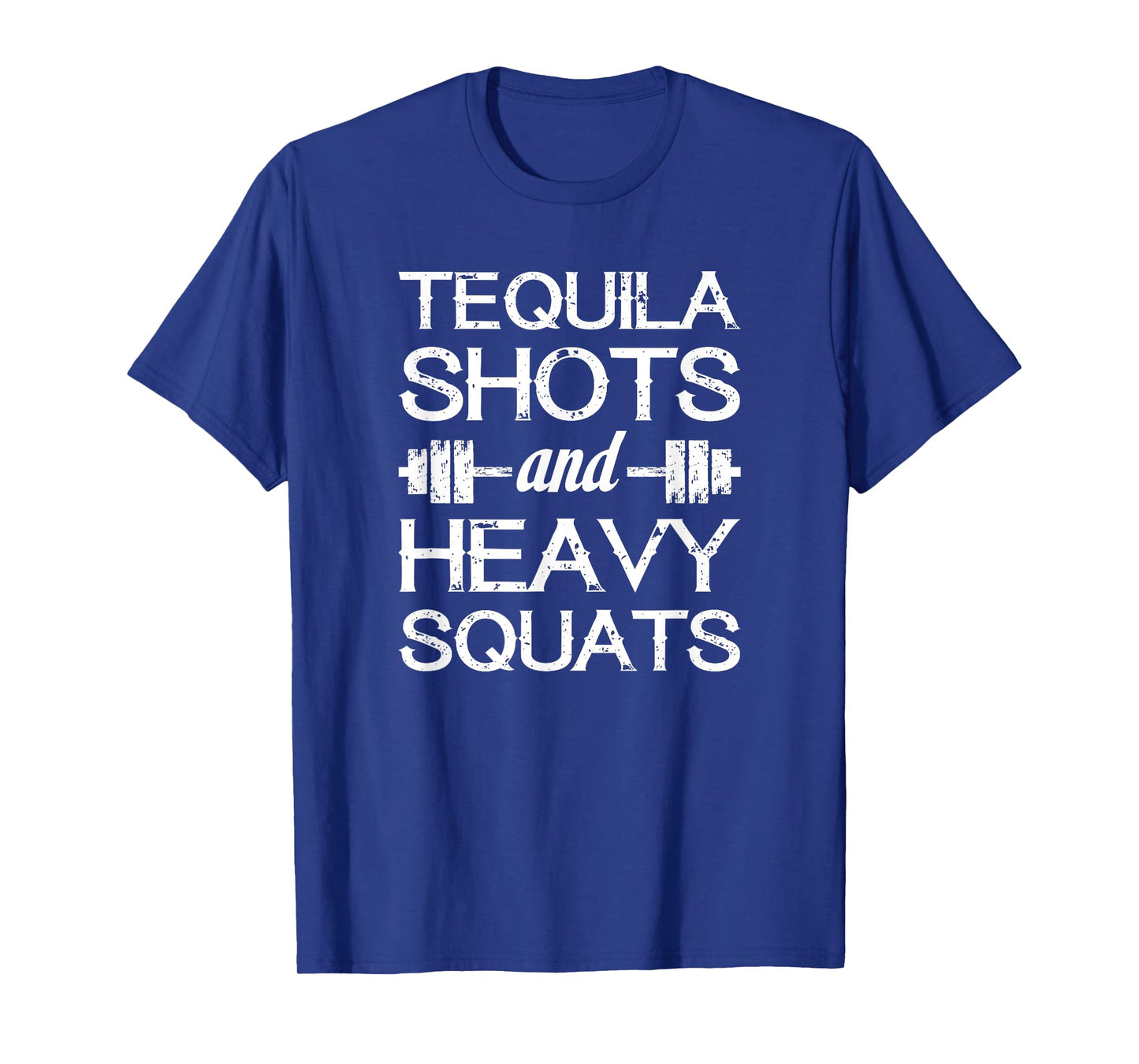 Tequila Shots and Heavy Squats - Funny Gym Motivational T-Shirt