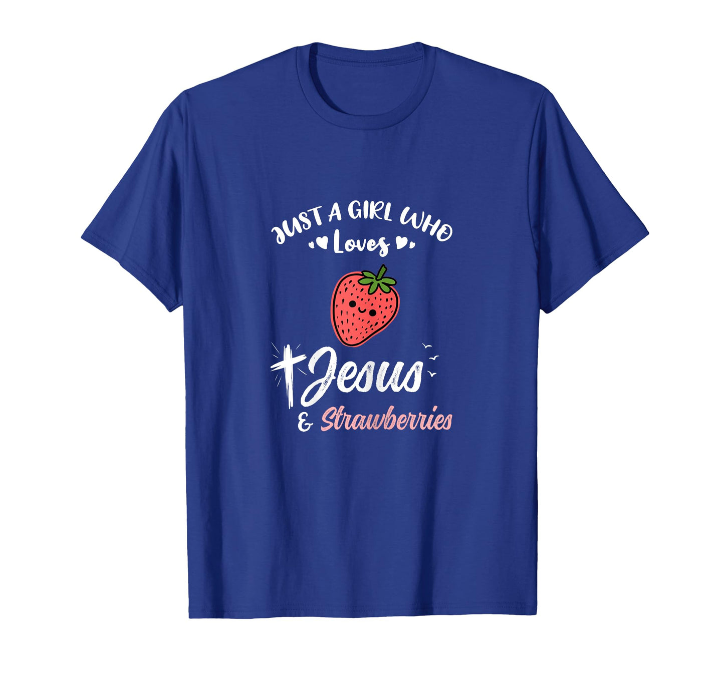 Just A Girl Who Loves Jesus And Strawberries T-Shirt