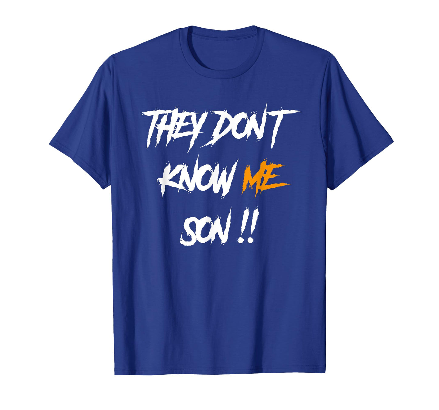 They Don't Know Me Son T-Shirt