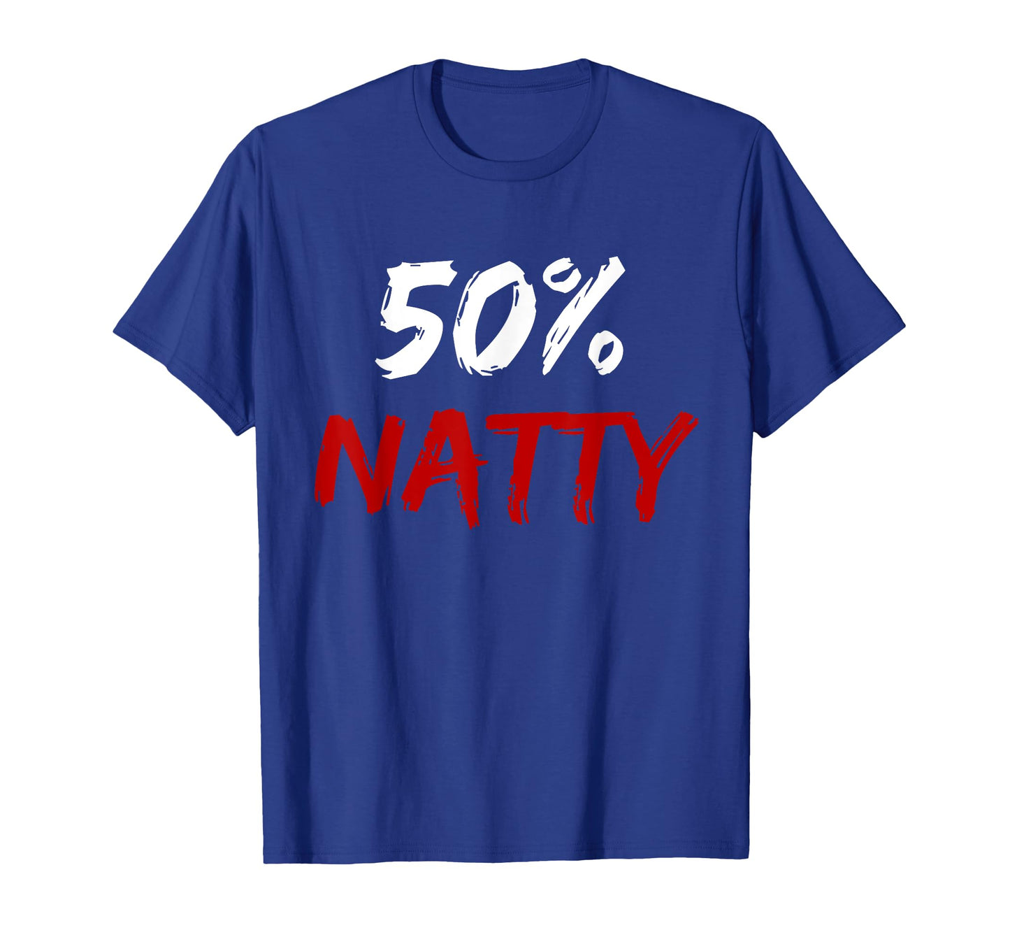 50 Percent Natty Mostly Natural Bodybuilder Steroid Joke T-Shirt