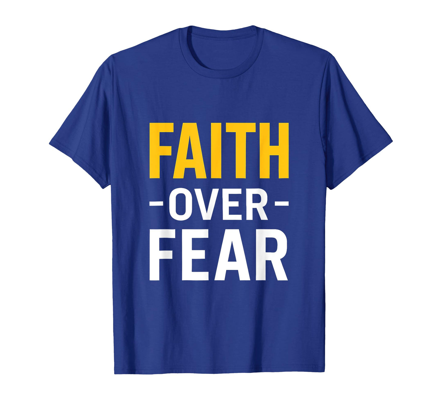 Faith Over Fear Bold Inspiration for Everyday Strength T-Shirt