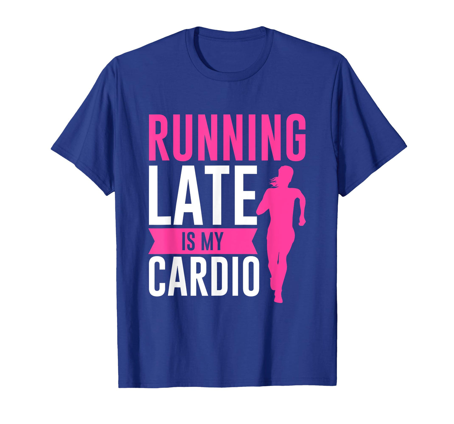 Running Late Is My Cardio Fitness Workout T-Shirt