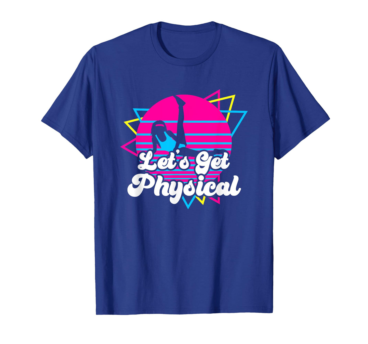 Let's Get Physical Fitness Workout 80s Gift T-Shirt