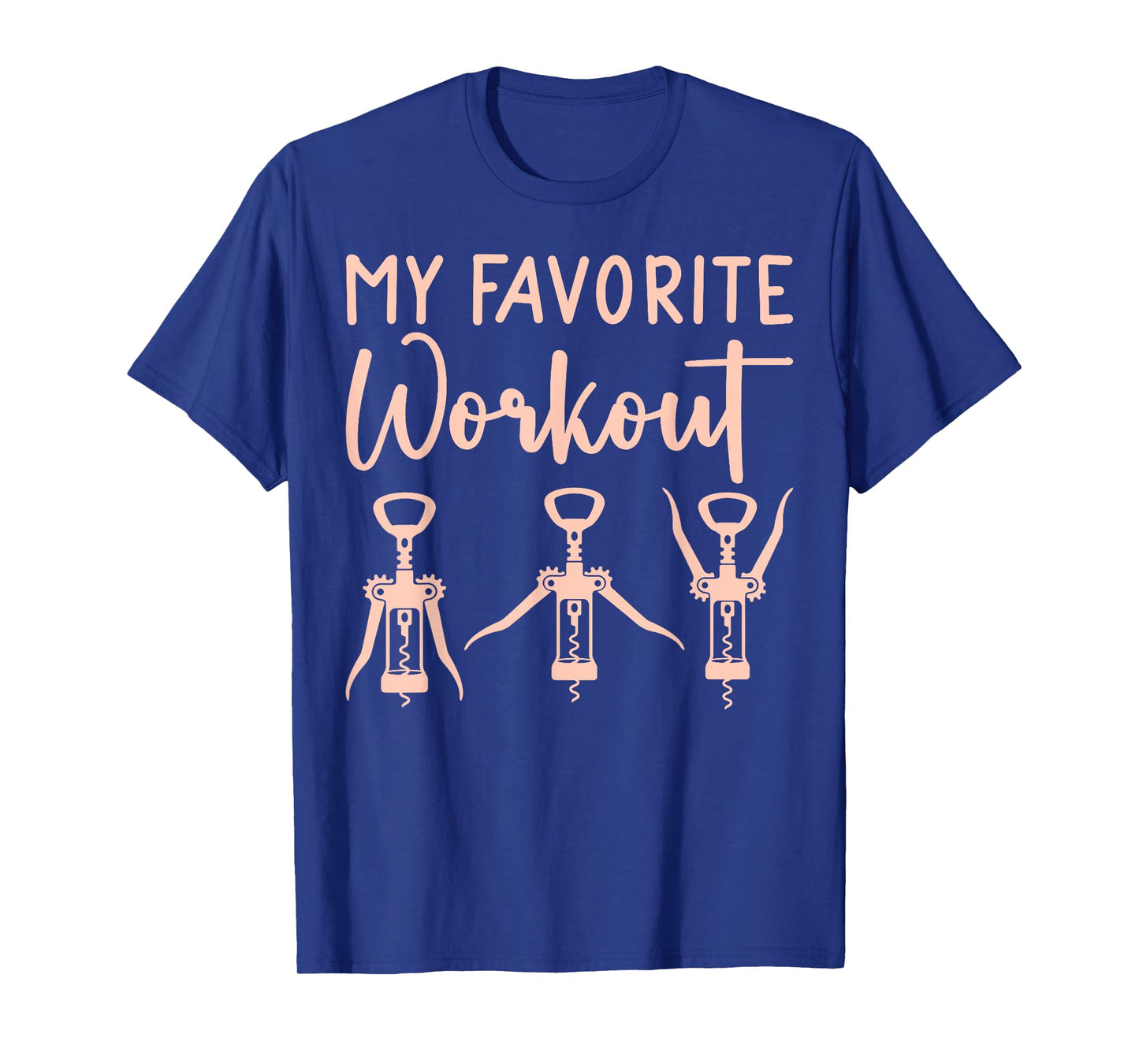 Funny Drinking Wine Womens Exercise My Favorite Workout Wine T-Shirt