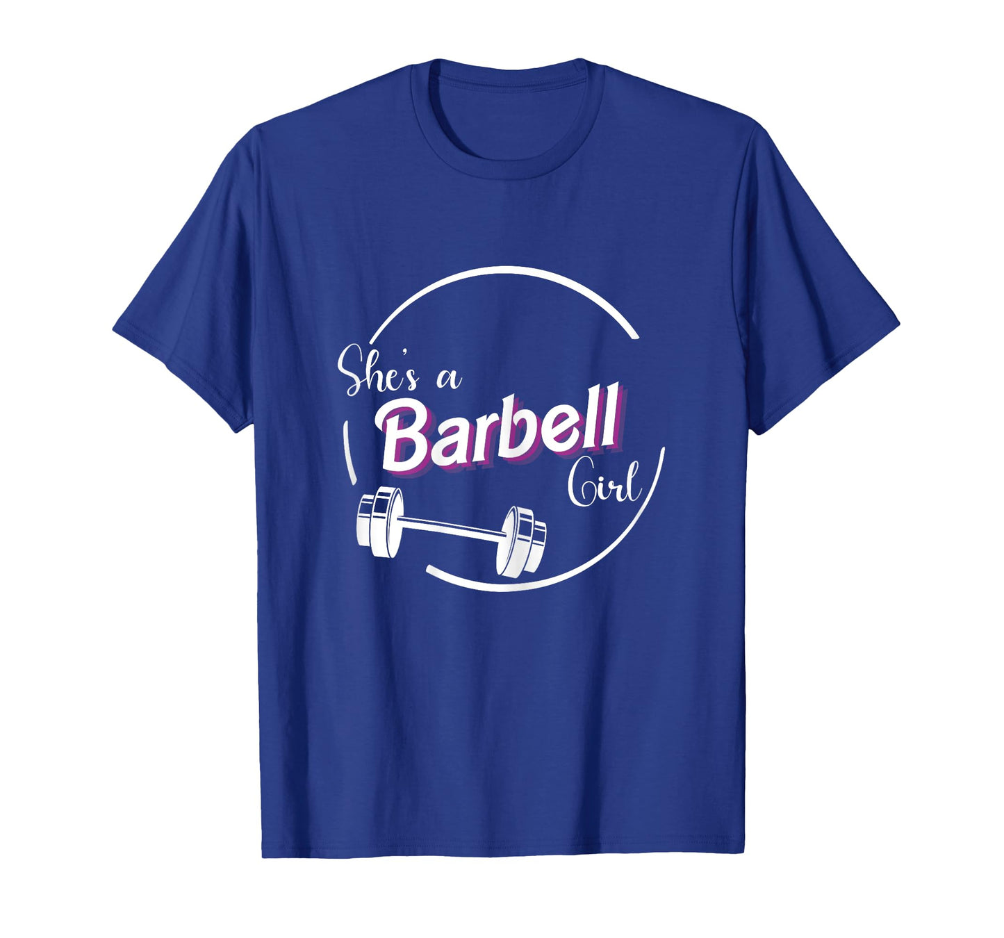 She's A Barbell Girl T-Shirt