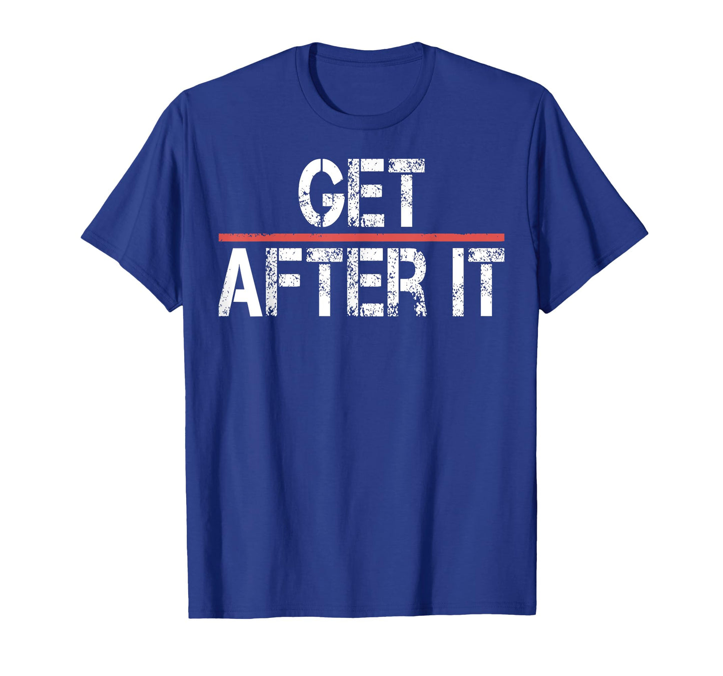 Motivational Shirt-Funny Gym Outfit Workout Tee Get After It T-Shirt