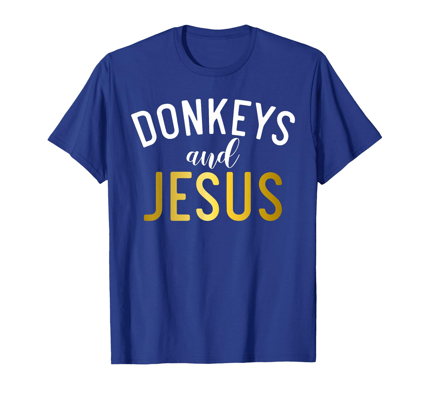 Donkeys and Jesus Donkey Lover T-Shirt