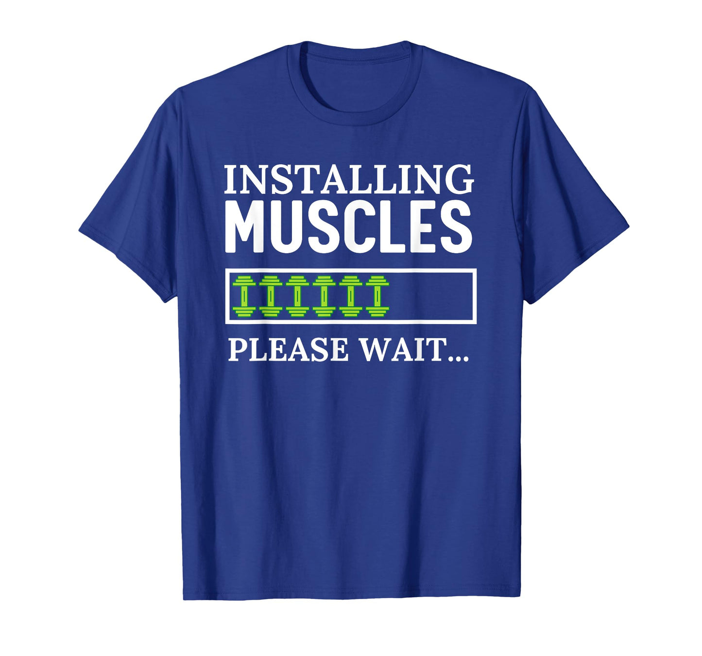 Installing Muscles Please Wait Funny Workout Gym T-Shirt