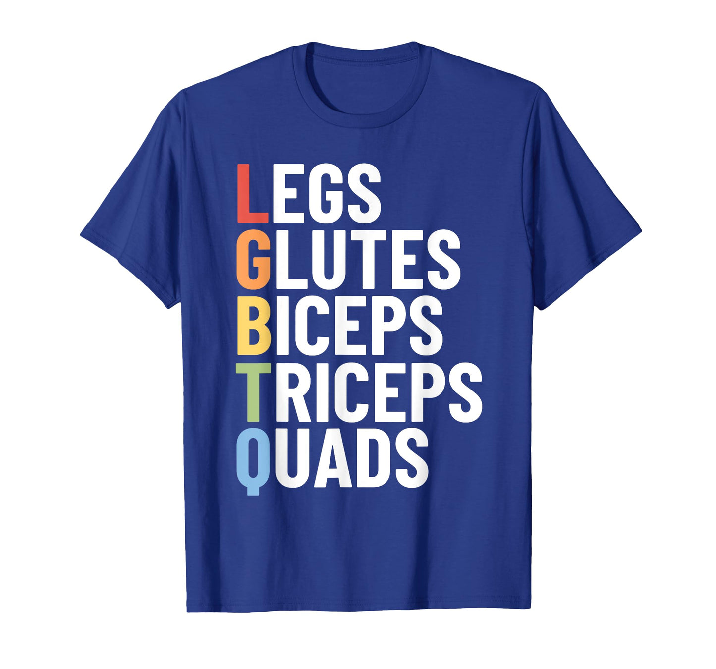 LGBTQ Legs Glutes Biceps Triceps Quads Gym Gay Lesbian T-Shirt
