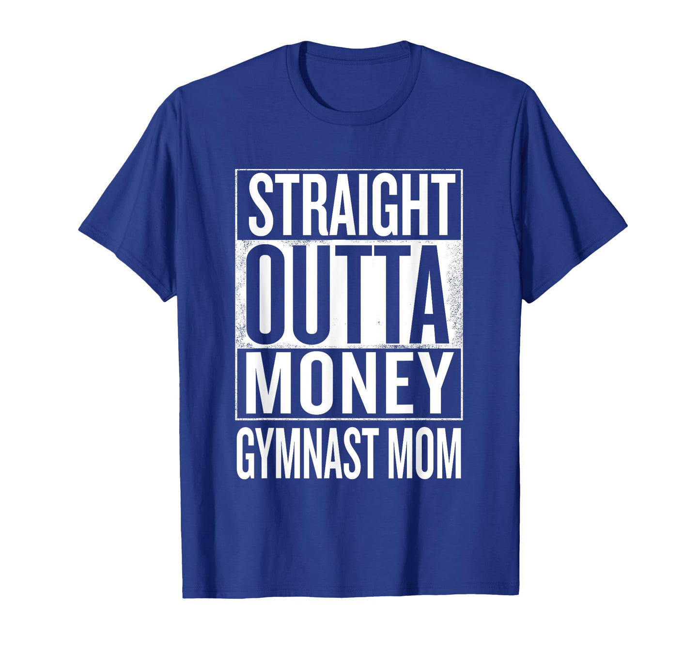 Straight Outta Money Gymnast Mom Gymnastics T Shirts T-Shirt