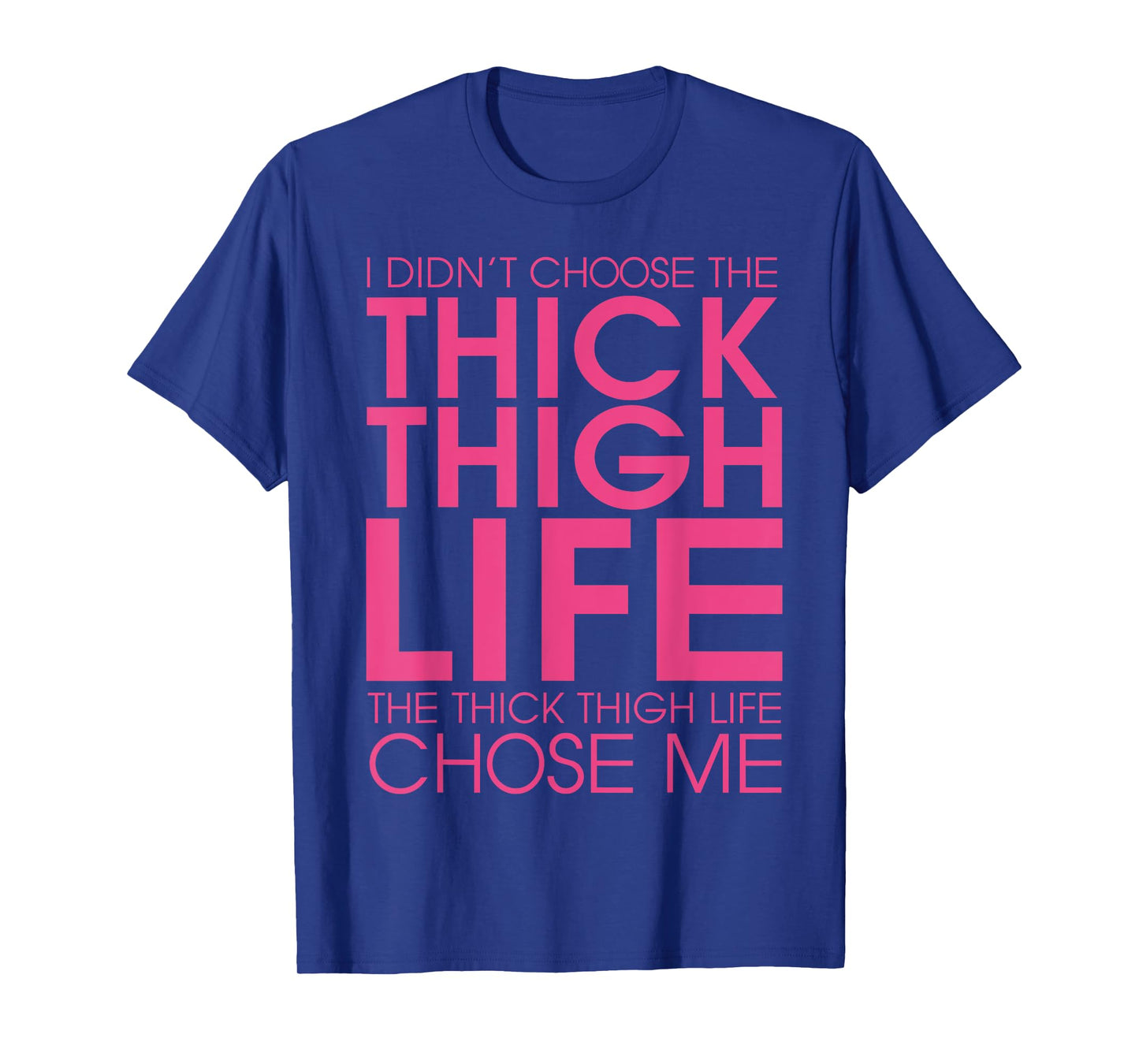 I Didn't Choose the Thick Thigh Life It Chose Me Shirt-funny T-Shirt