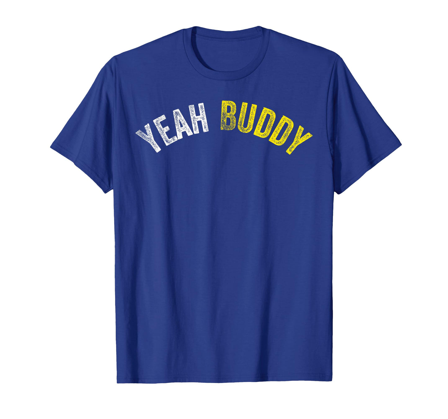 Yeah Buddy Shirt Funny Bodybuilding Saying Humor T-Shirt
