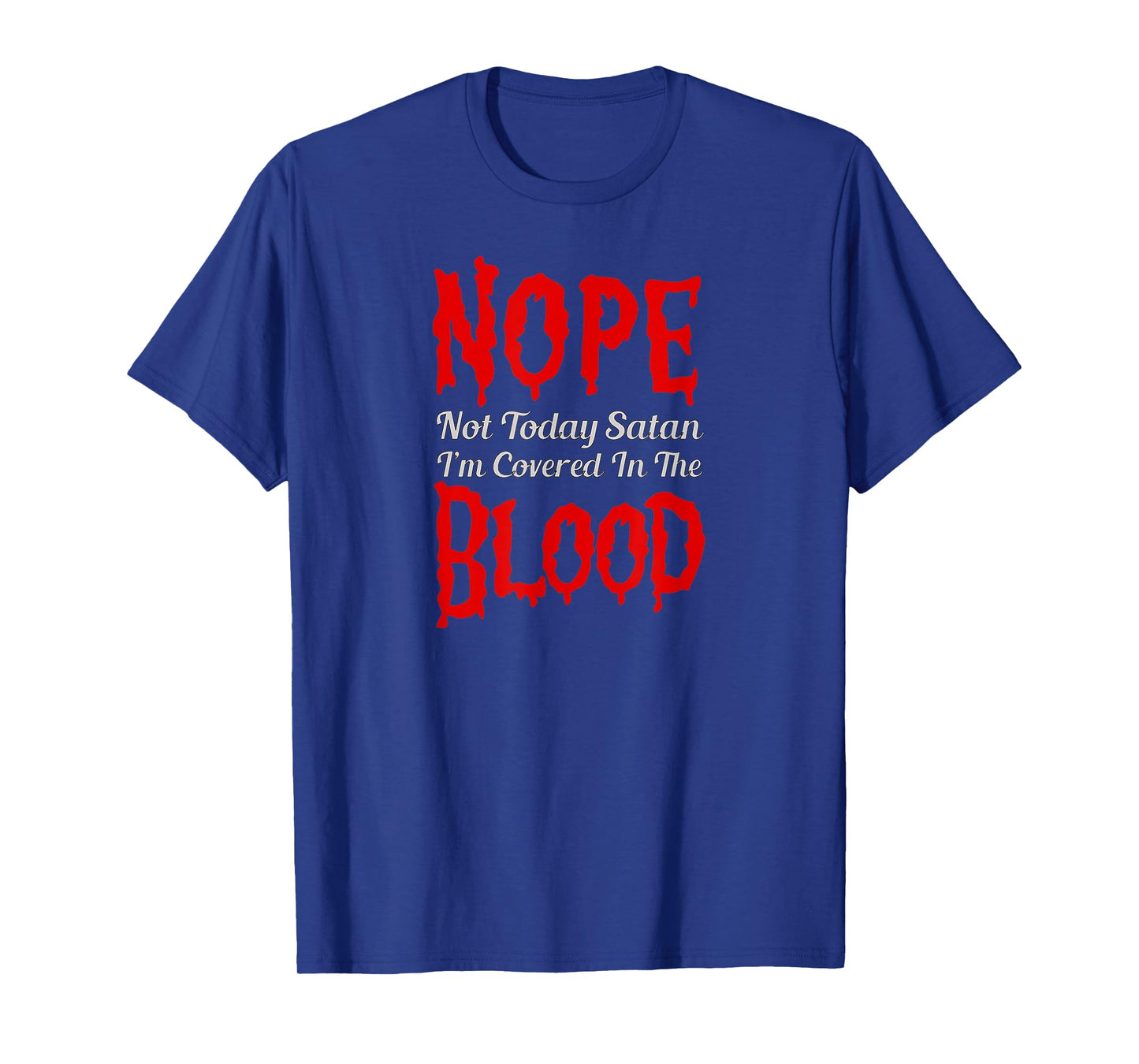Nope Not Today Satan, I'm Covered In The Blood of Jesus T-Shirt