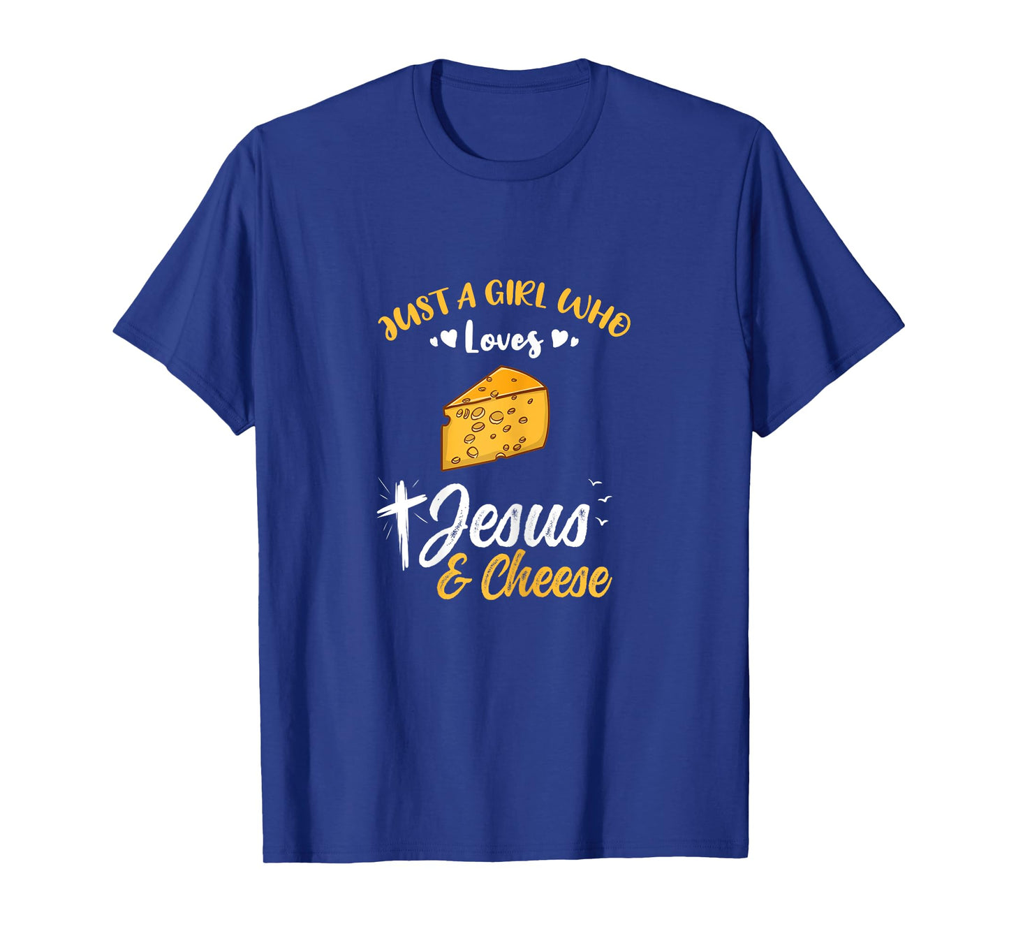 Just A Girl Who Loves Jesus And Cheese T-Shirt