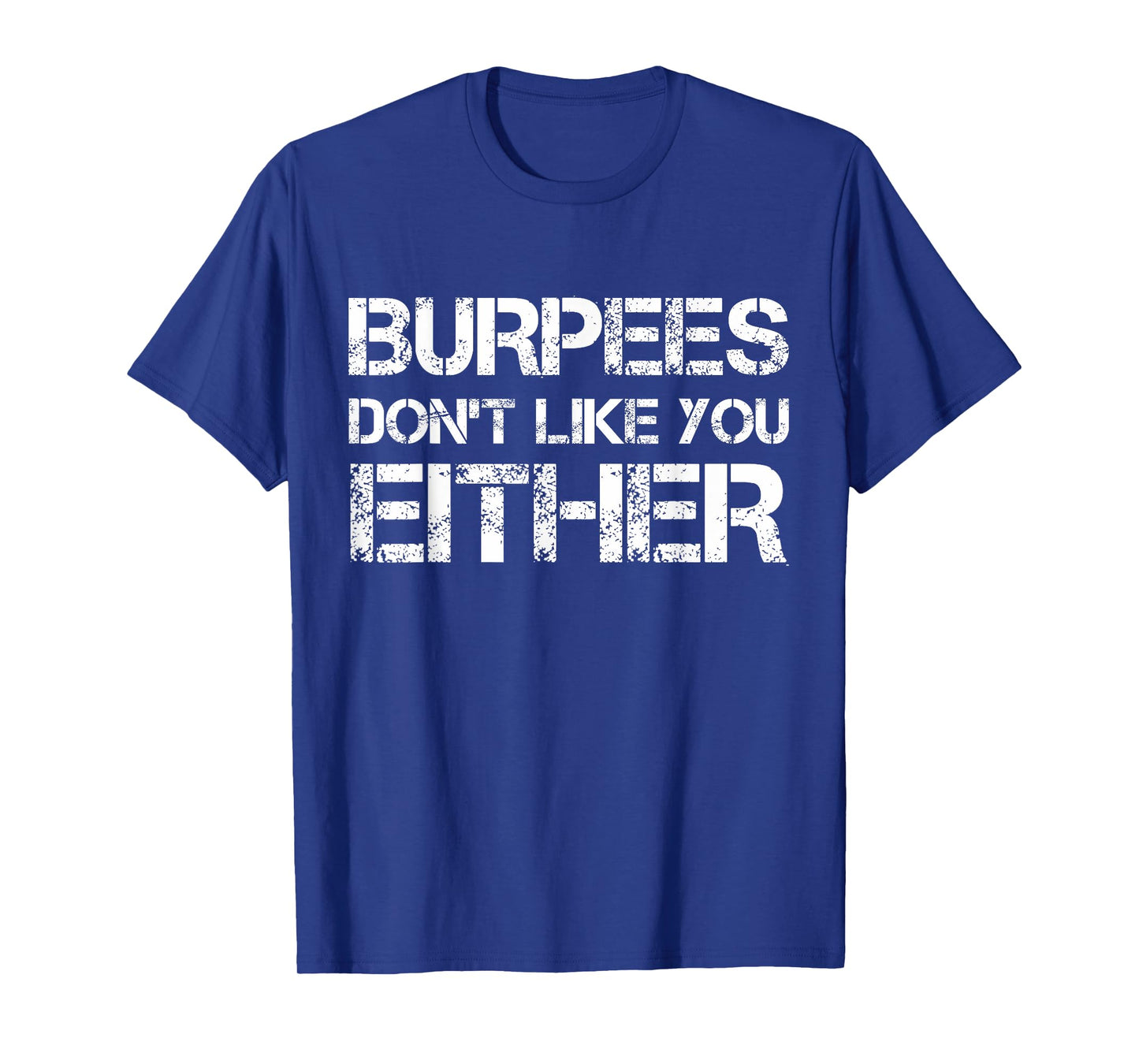 Funny Workout TShirt Burpees Don't Like You Either Shirt