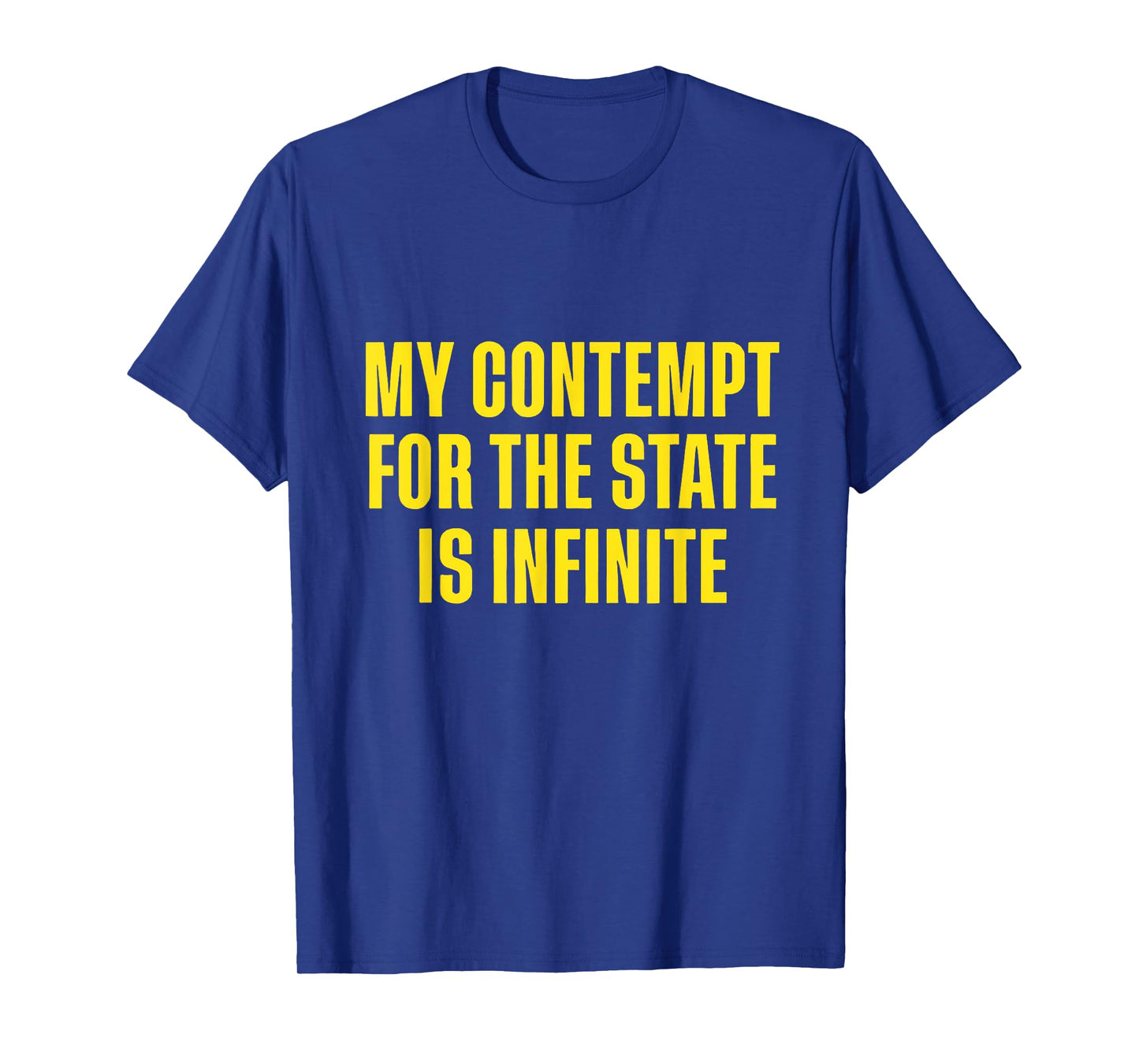 My Contempt For The State Is Infinite T-Shirt
