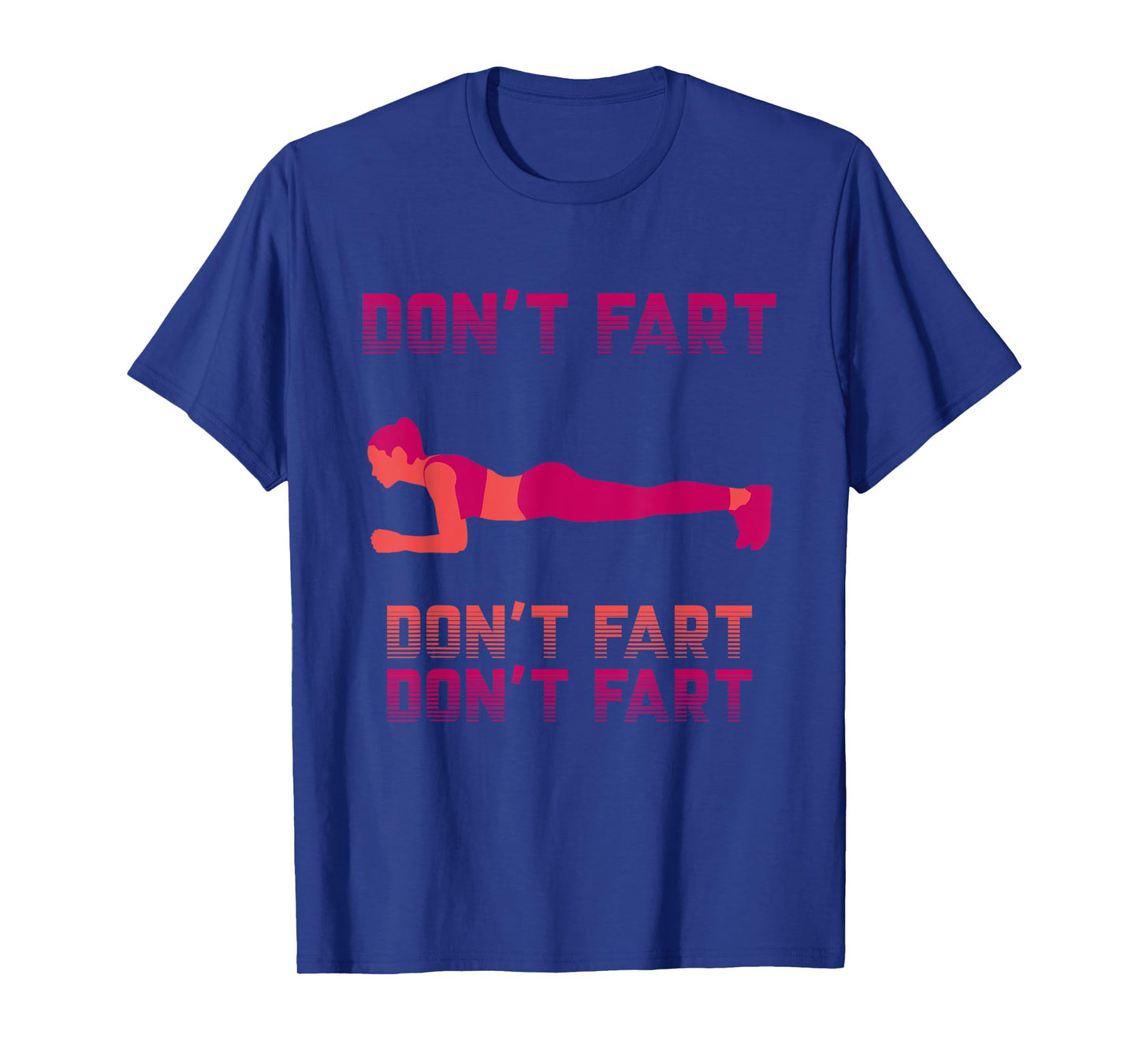 Don't Fart Shirt Workout Funny Fitness Gym Plank Squat T-Shirt
