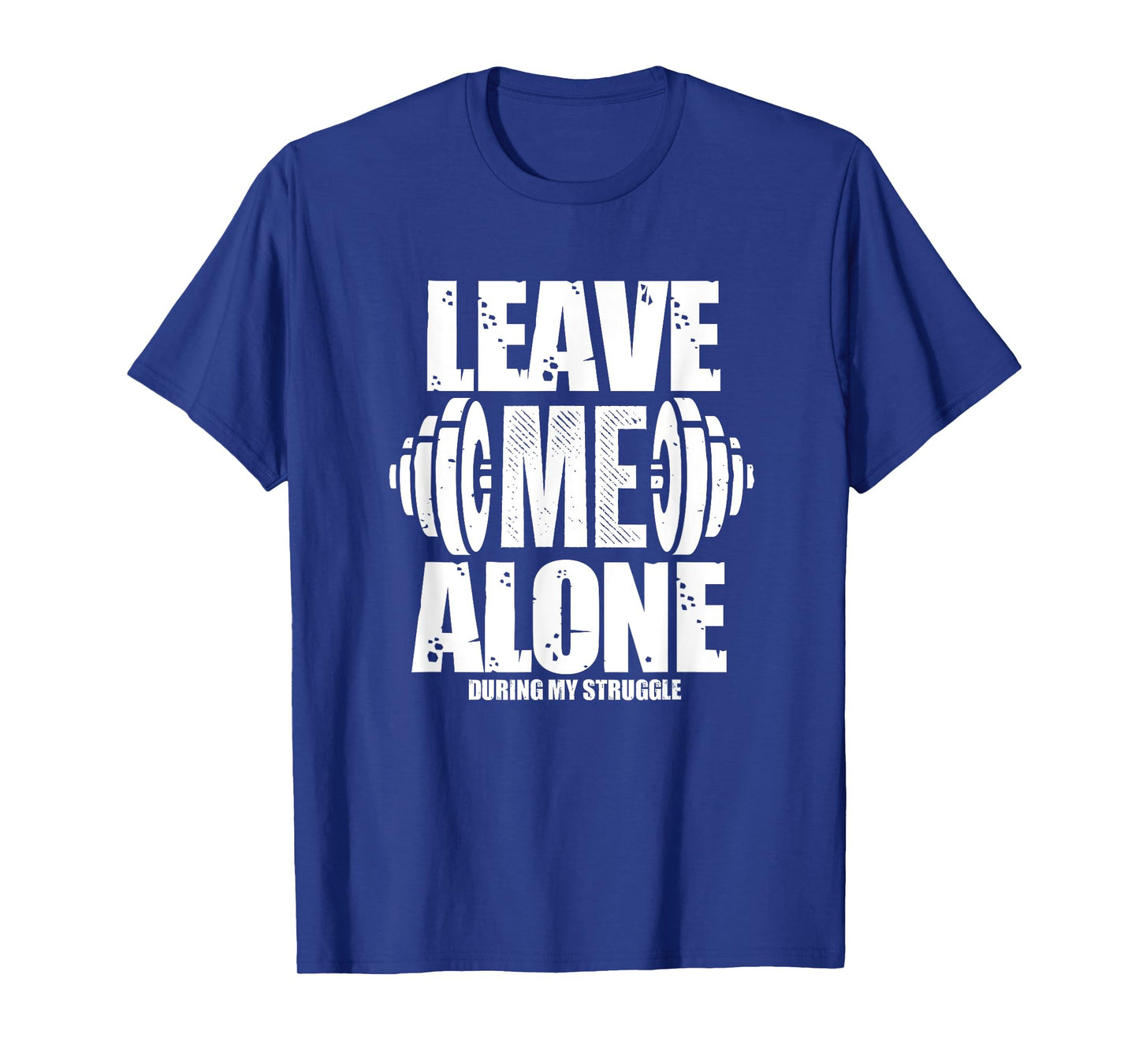 Leave Me Alone Gym Workout Funny Weightlifting Bodybuilding T-Shirt