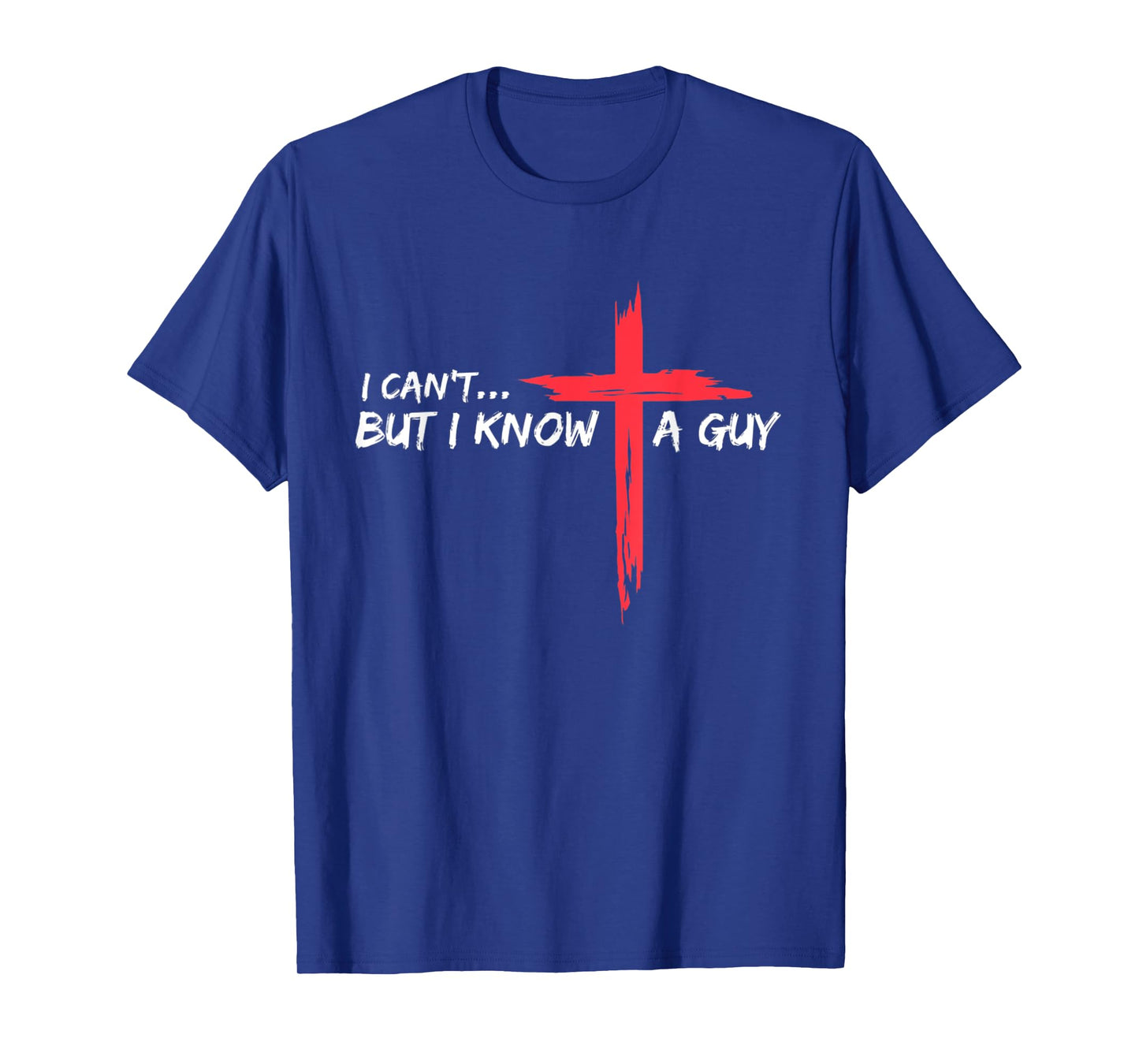 I Can't But I Know A Guy Jesus Christian Religious Unisex-Adults Kids Fun Modern Classic Black Polyester 100% Cross Print Crew Neck Straight Imported T-Shirt