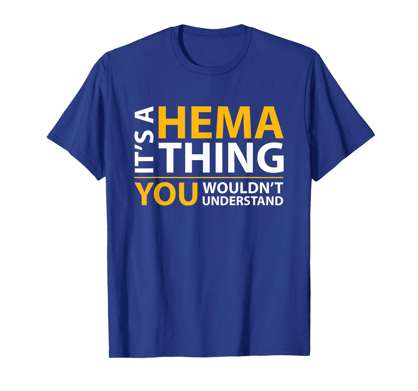 It's a Hema Thing You Wouldn't Understand T-shirt T-Shirt