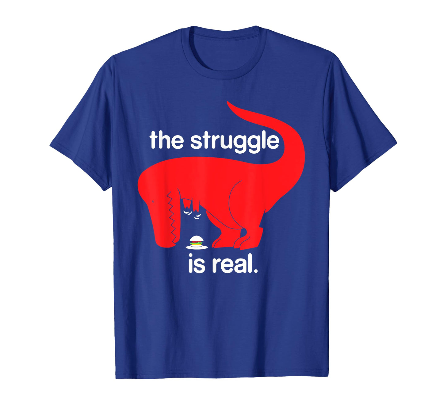 the struggle is real dinosaur fitness t rex gym lover T-Shirt