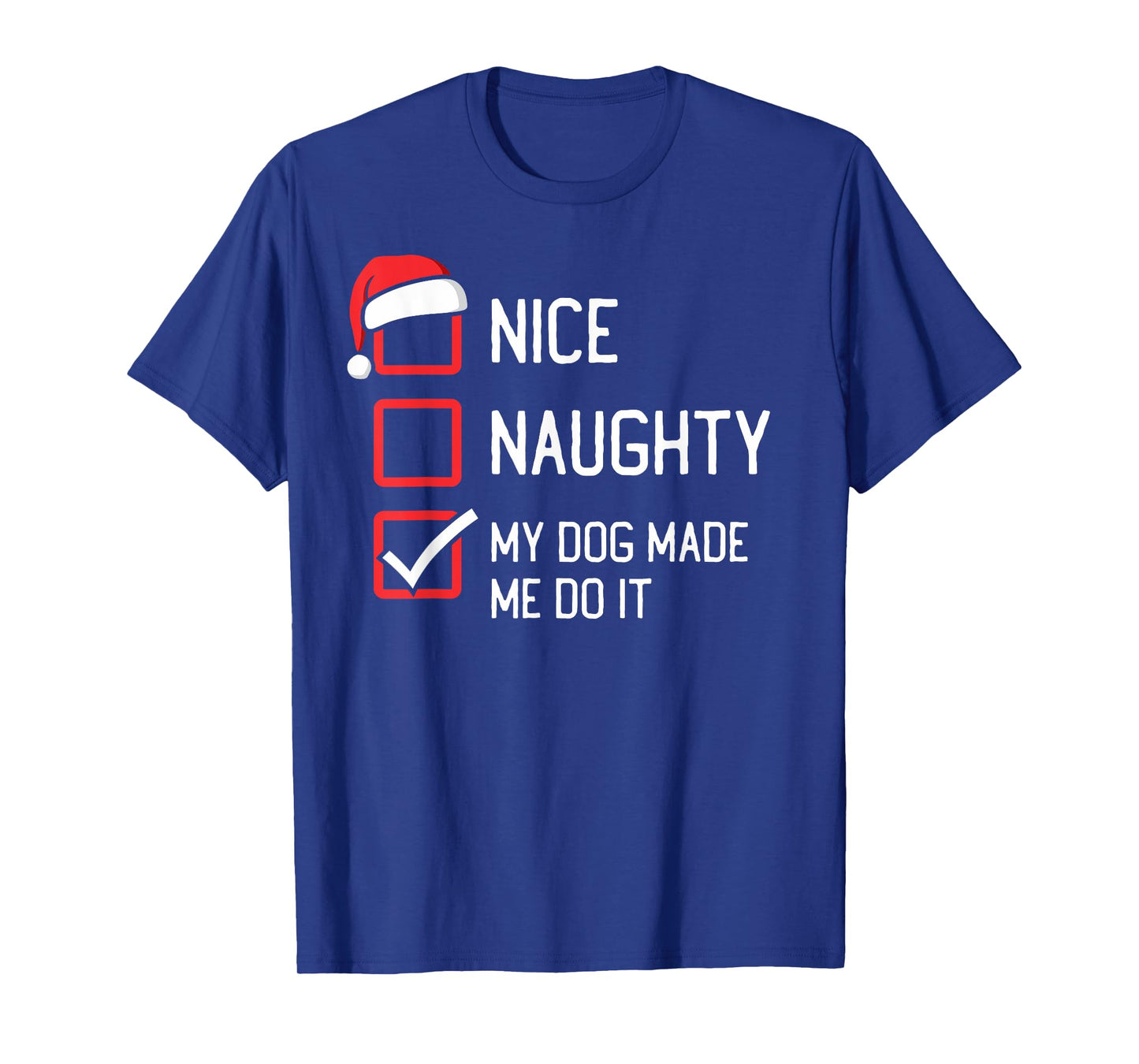 Nice Naughty List My Dog Made Me Do It Christmas T-Shirt for Men Women Kids