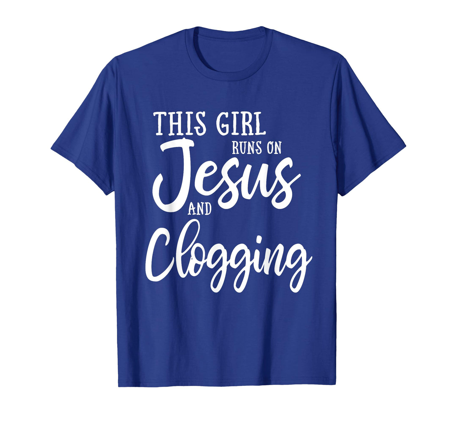 This Girl Runs On Jesus And Clogging Clog Dance T-Shirt