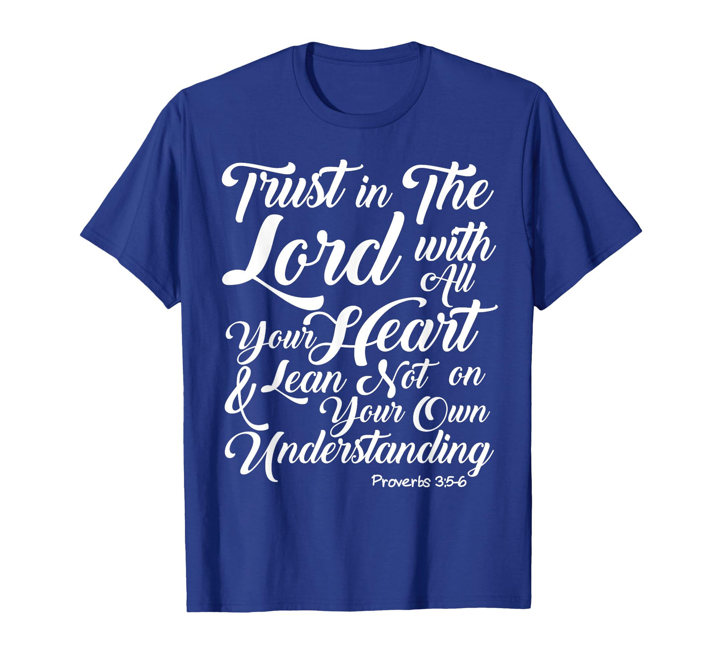 Trust in the lord with all your heart t shirt tee T-Shirt
