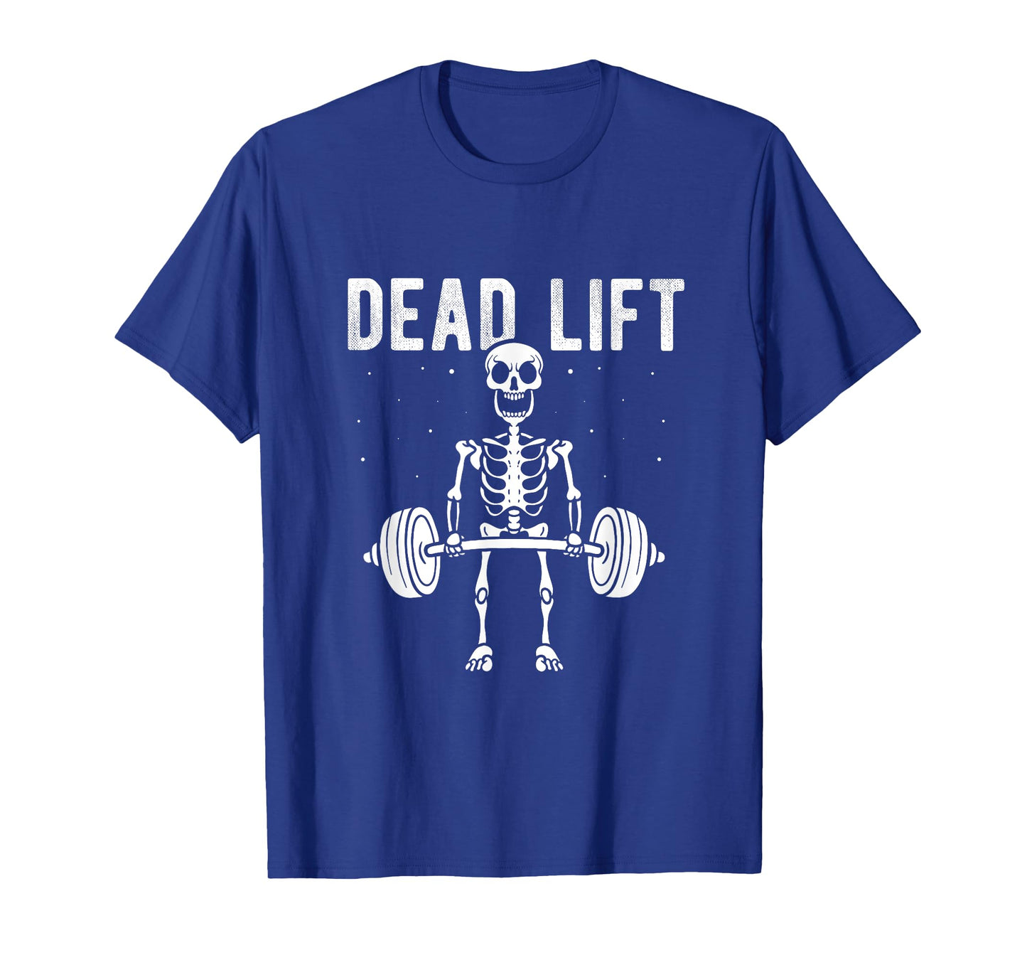 DEAD LIFT Deadlift Weightlifting Skeleton Fitness Gym Fan T-Shirt
