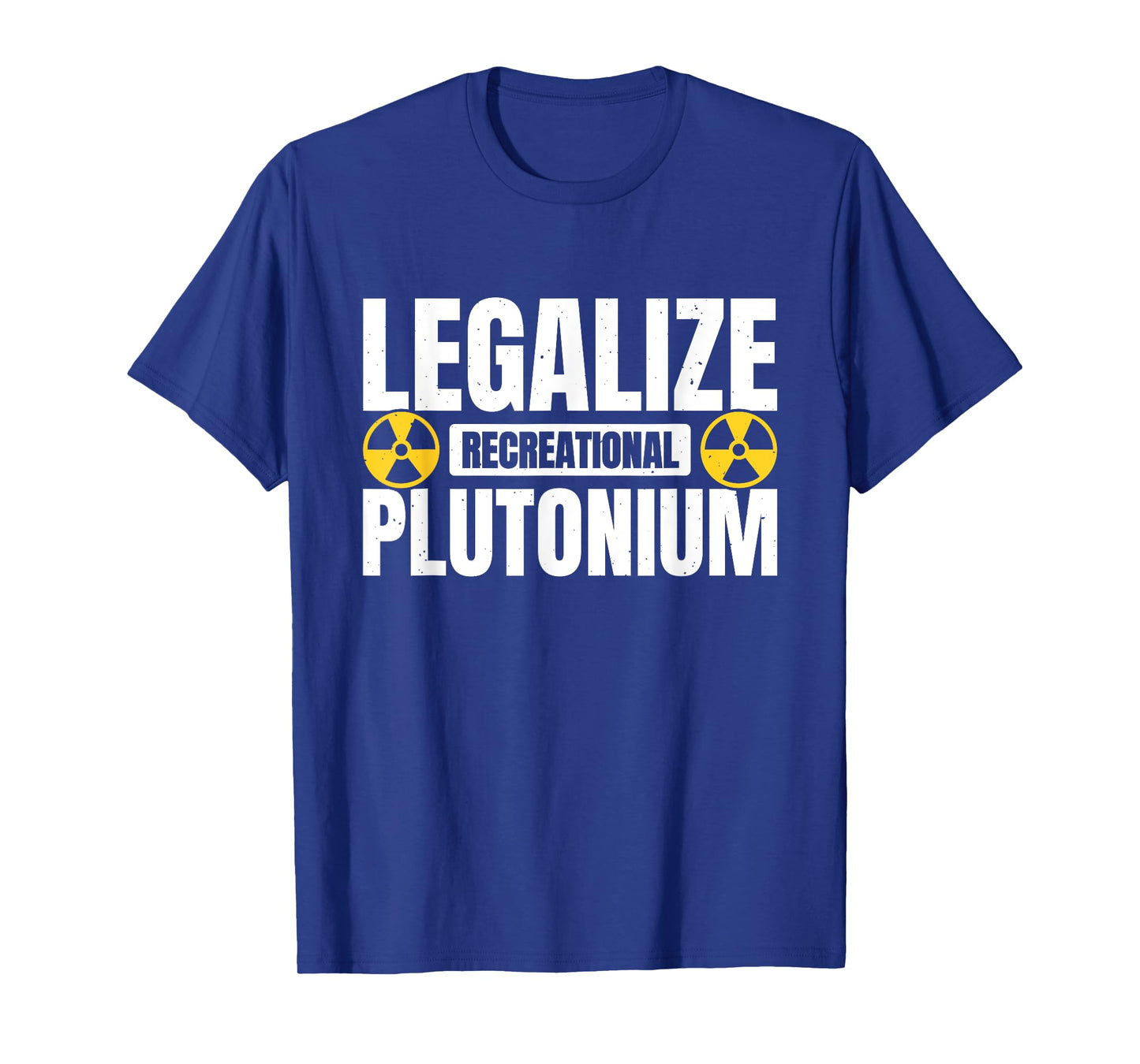 Legalize Recreational Plutonium T-Shirt