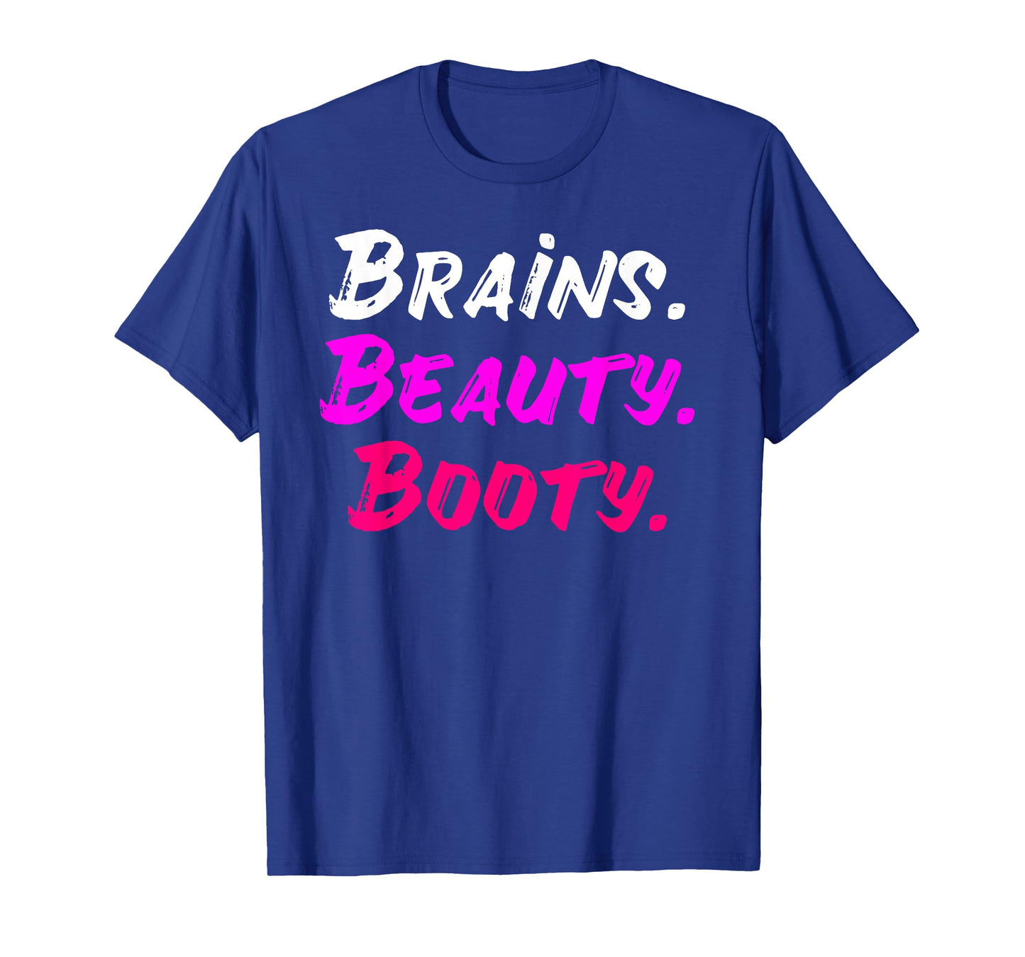 Brains Beauty Booty Shirt - Sexy Girl Shirt T-Shirt
