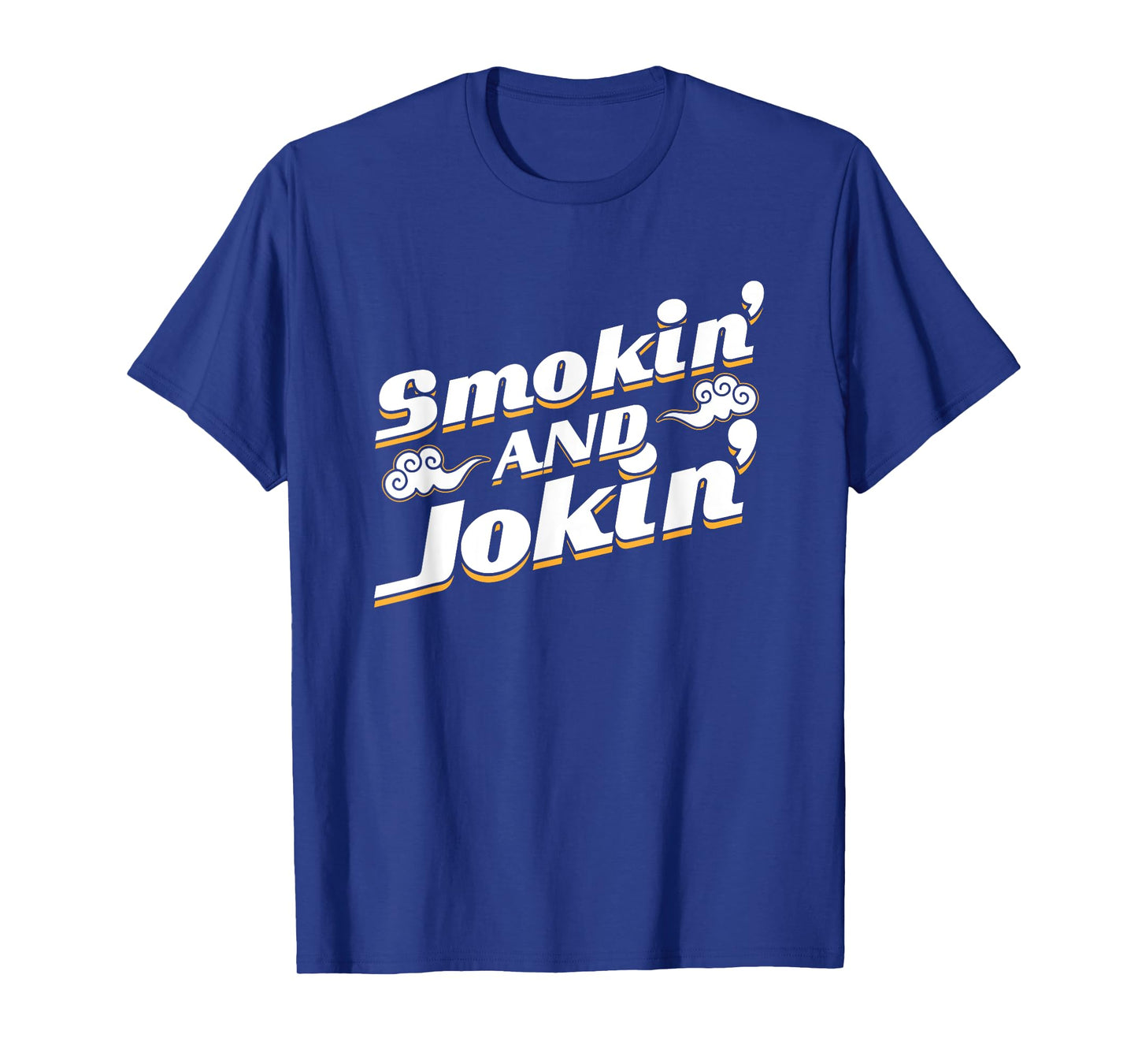 Smokin' and Jokin' T Shirt T-Shirt