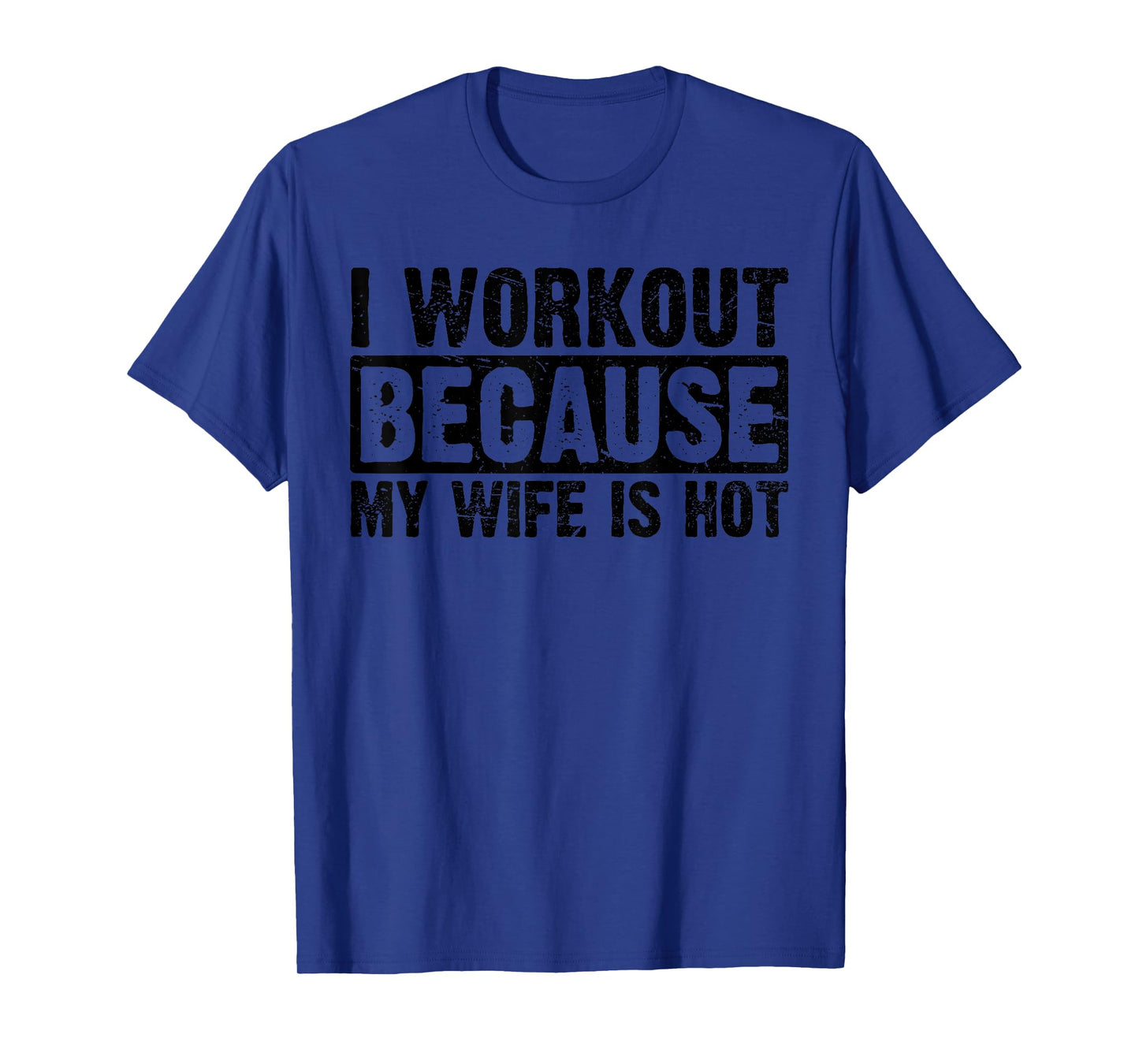 I Work Out Because My Wife Is Hot Women Workout Funny T-Shirt