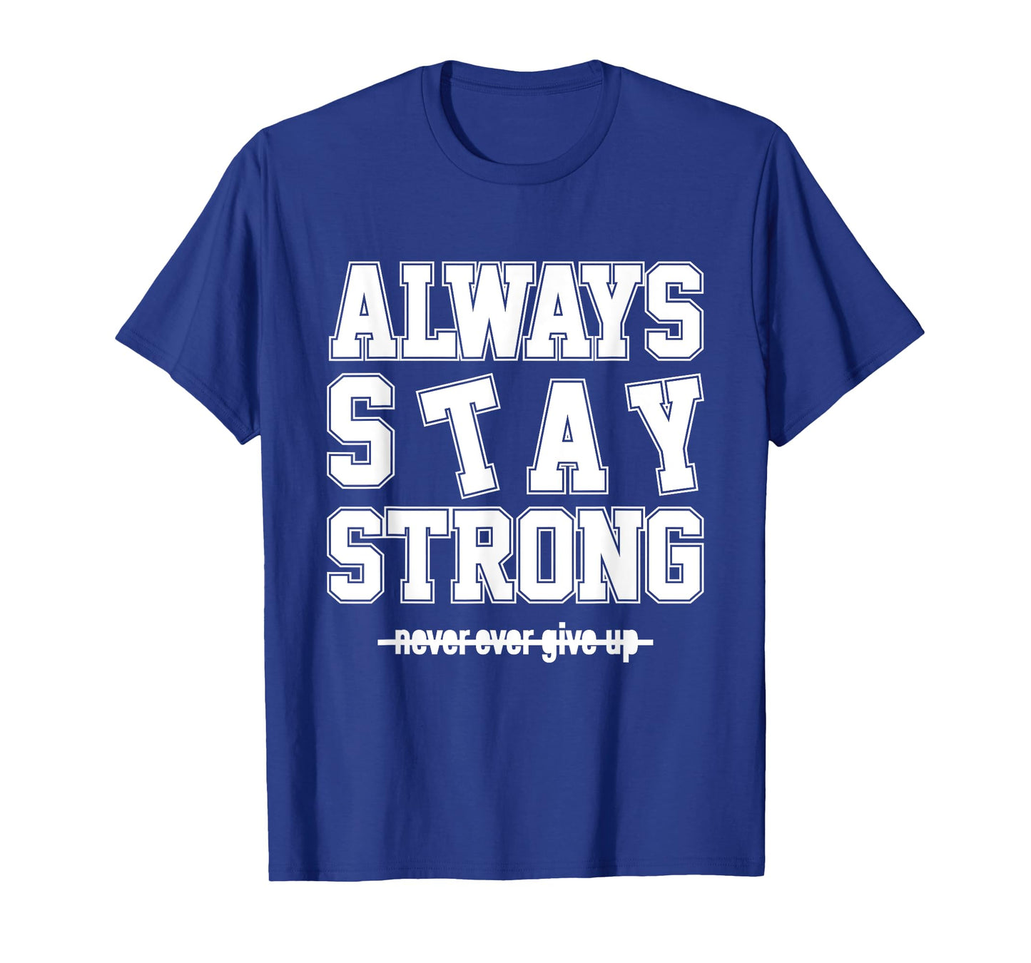 Always Stay Strong Cool Illustration Quotes Graphic Designs T-Shirt