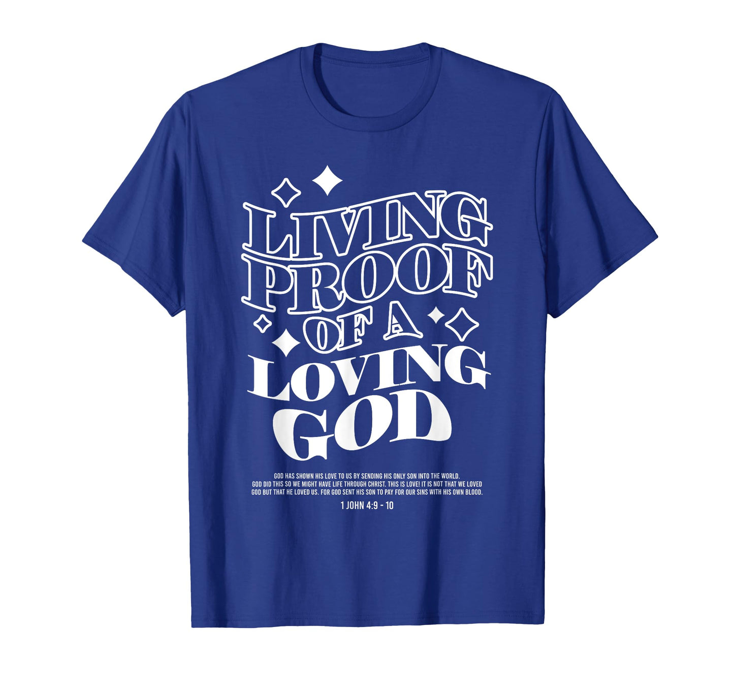 Living Proof of a Loving God Jesus Christian bible verse T-Shirt