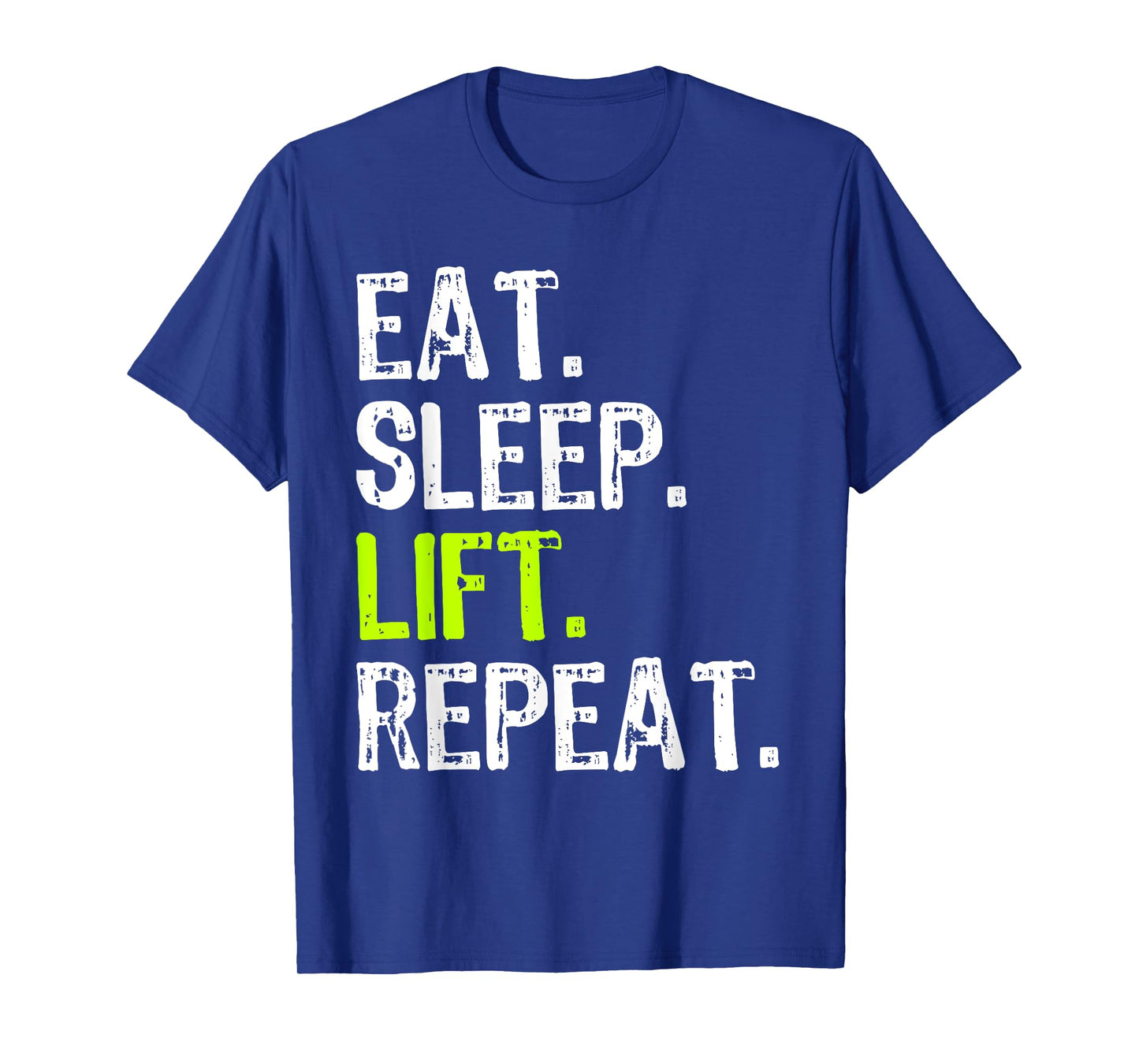 Eat Sleep Lift Repeat Weightlifting Weightlifter Funny T-Shirt