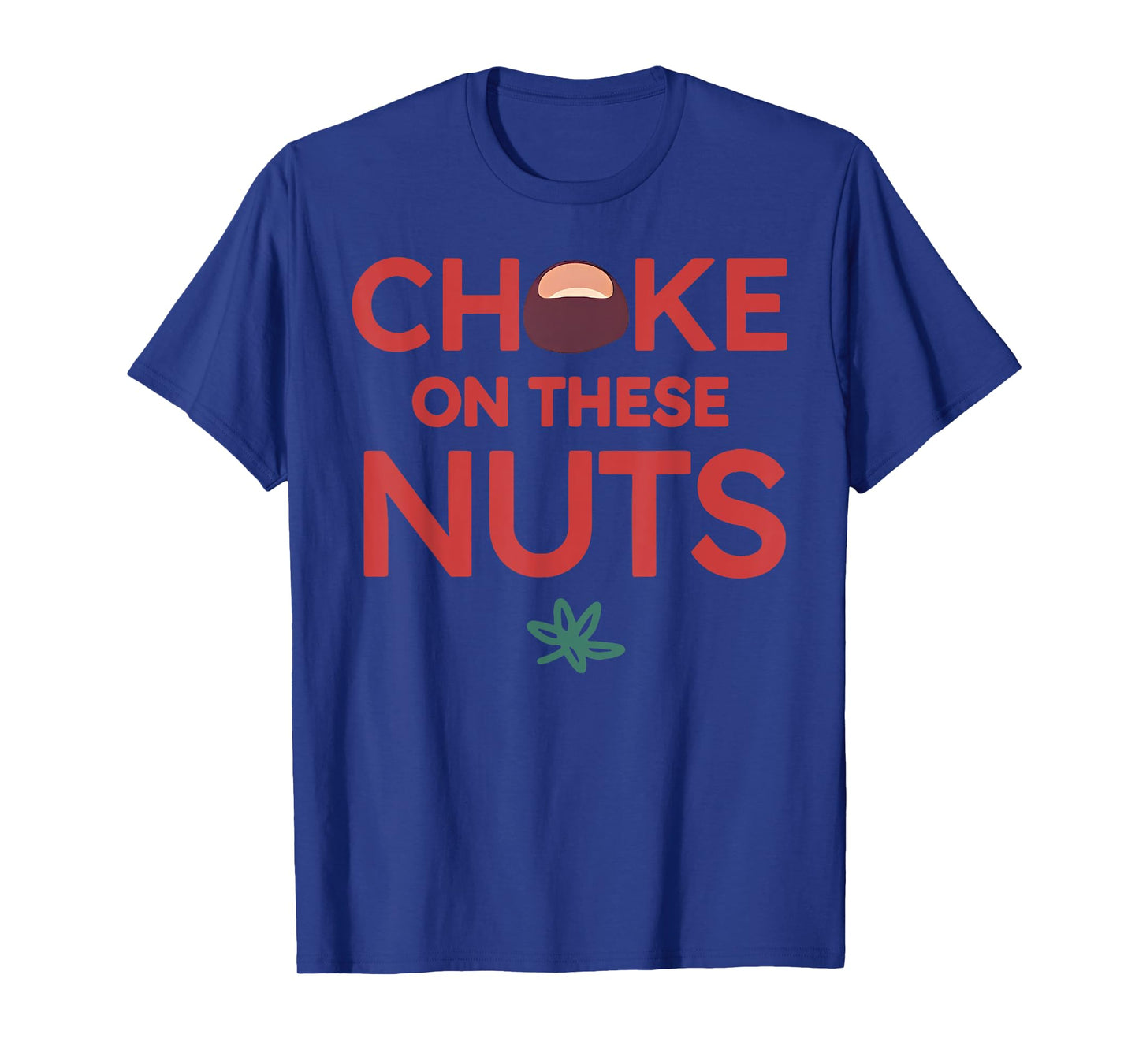 Funny Trendy T-Shirt - Unisex Adults - Black - Small - Short Sleeve - Crew Neck - Casual Sports - Funny Choke On These Nuts Graphic Tee