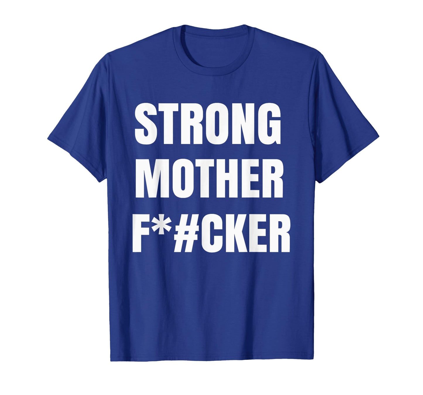 Strong Motherfucker Shirt Funny Gym Powerlifting T-shirt T-Shirt