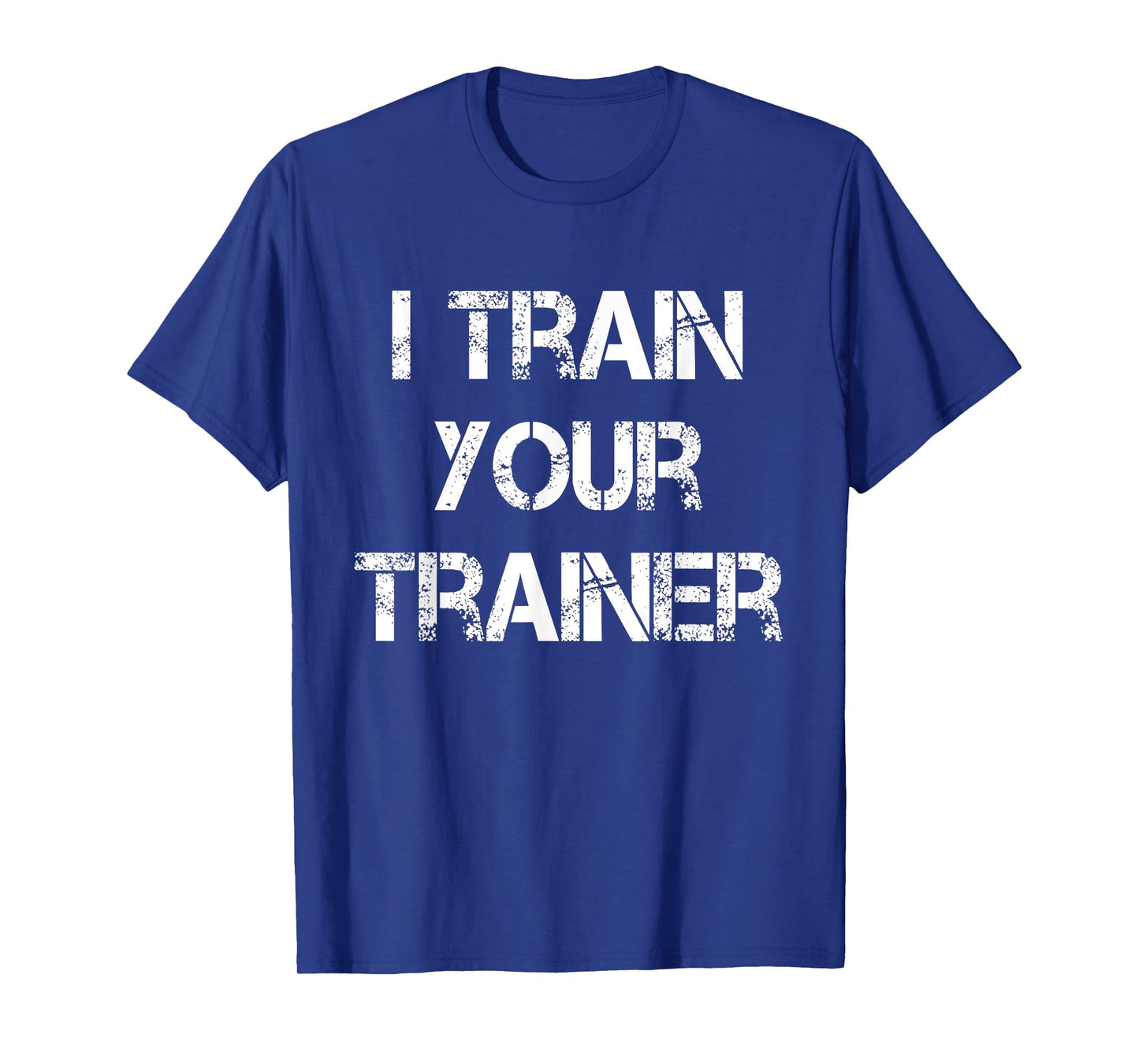I Train Your Trainer T-Shirt Funny Gym Workout Tee T-Shirt