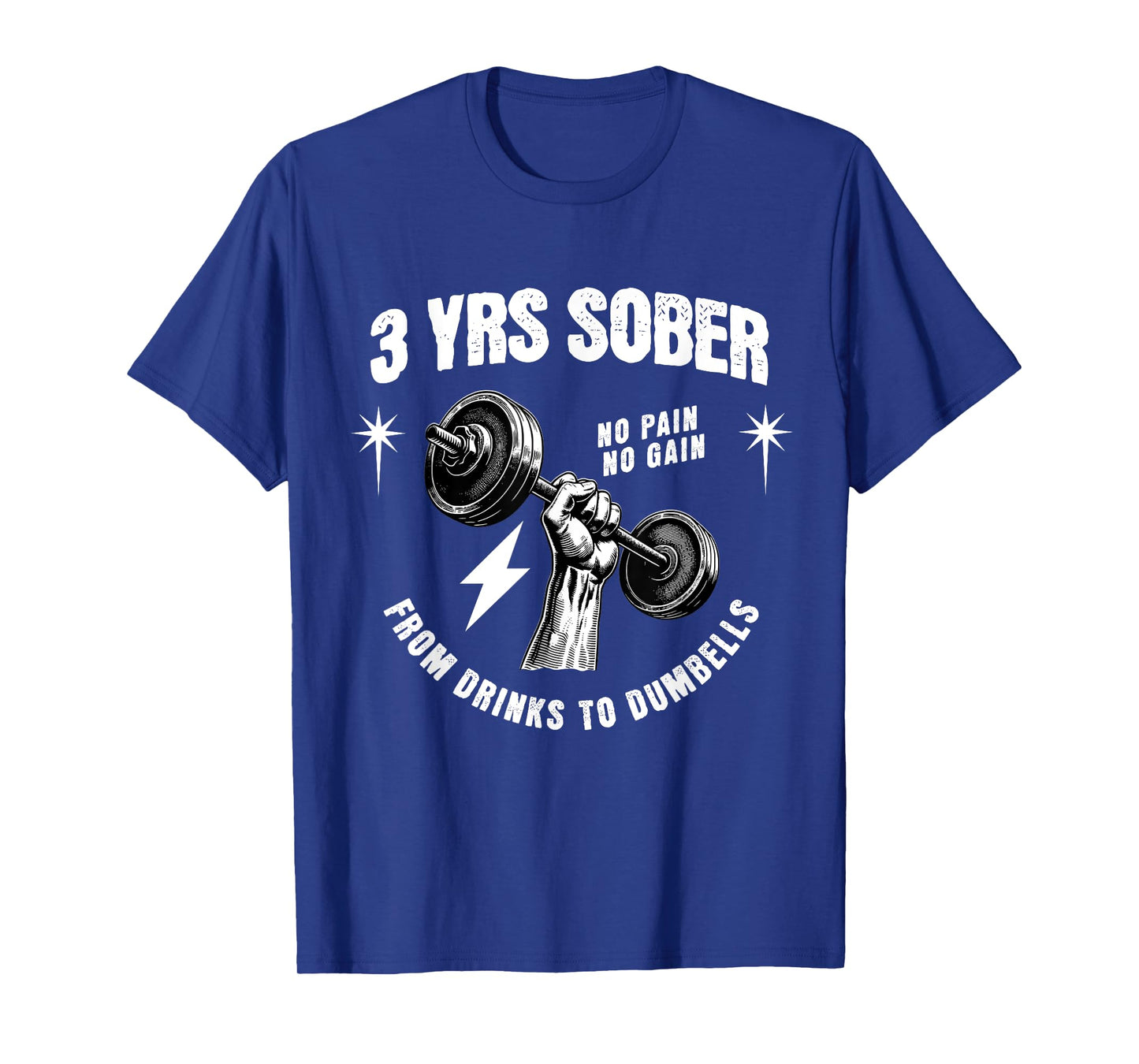 3 Years Sober From Drinks To Dumbells Sobriety Anniversary T-Shirt
