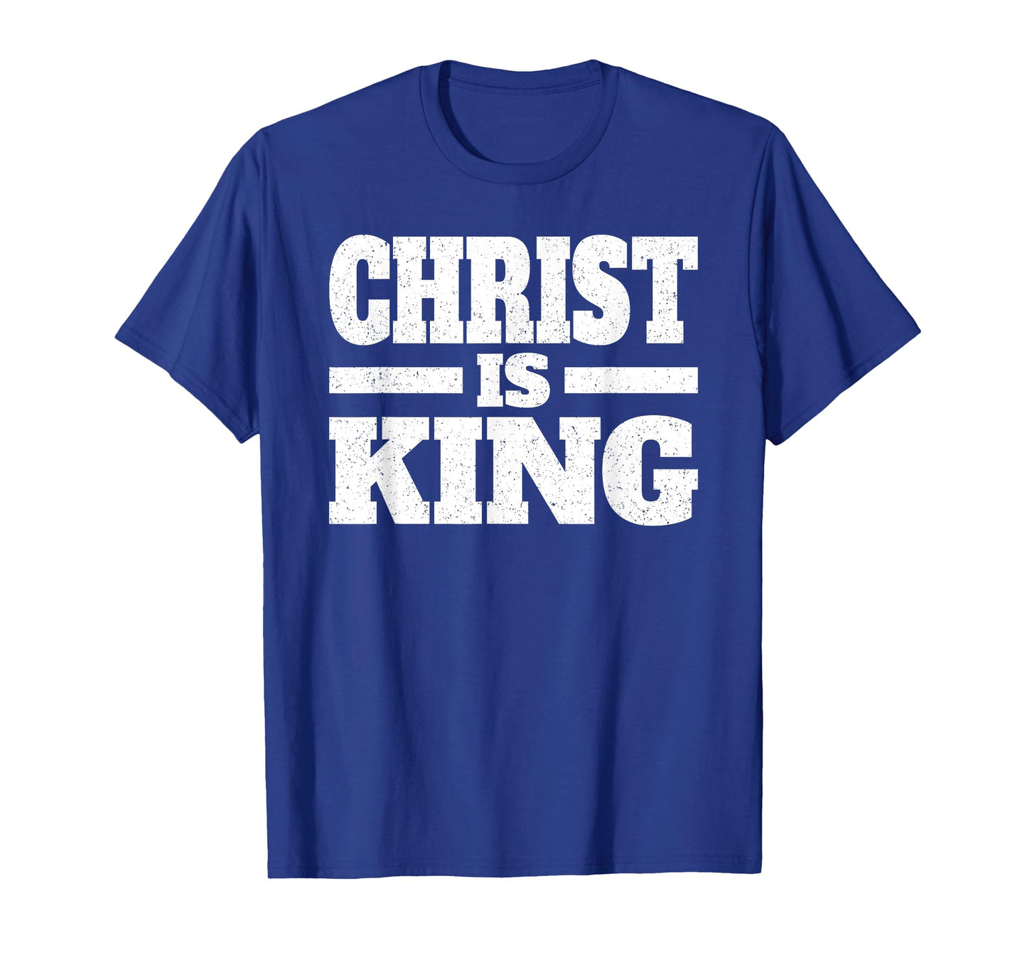 CHRIST IS KING JESUS IS KING CHRISTIAN FAITH T-Shirt