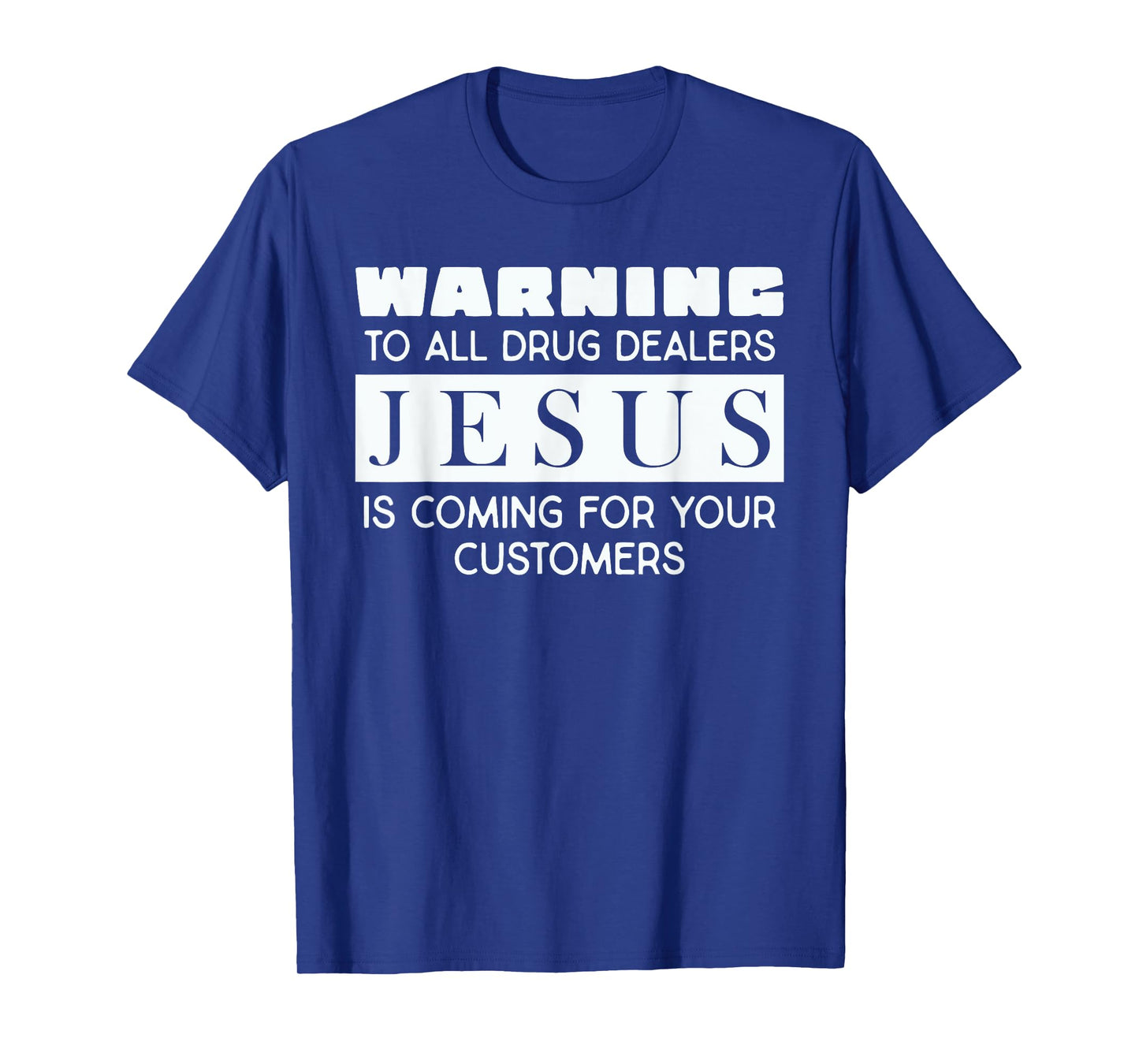 Warning To All Drug Dealers Jesus Is Coming T-Shirt