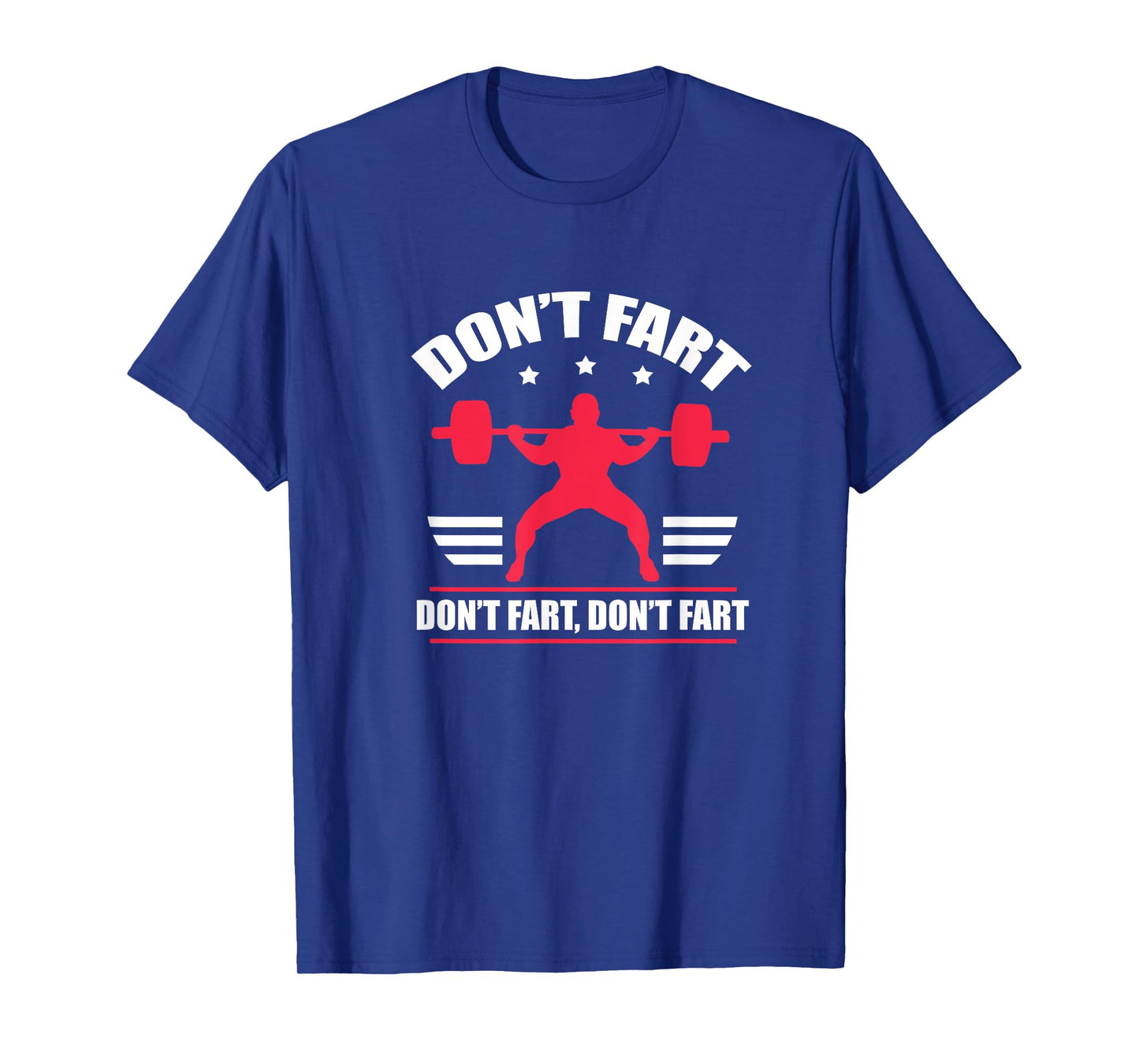 Don't Fart Funny Fitness Weightlifting Powerlifting T-Shirt