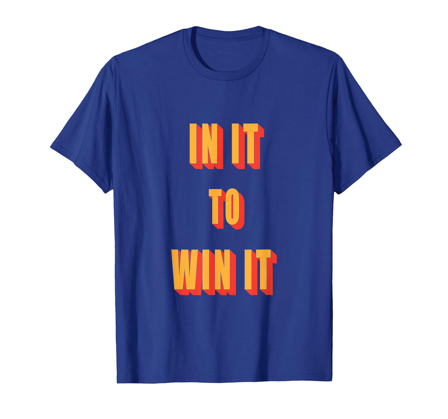 In It To Win It T Shirt T-Shirt