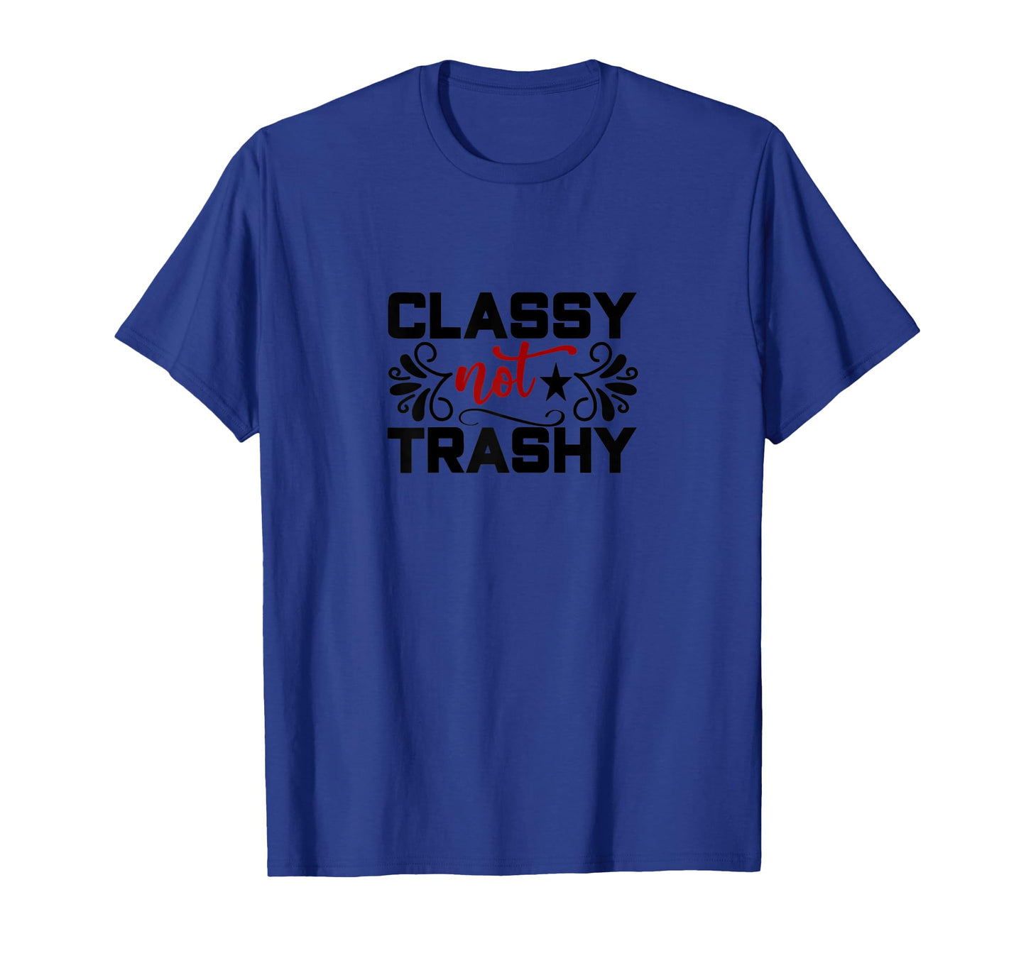 Womens Classy Not Trashy T-Shirt